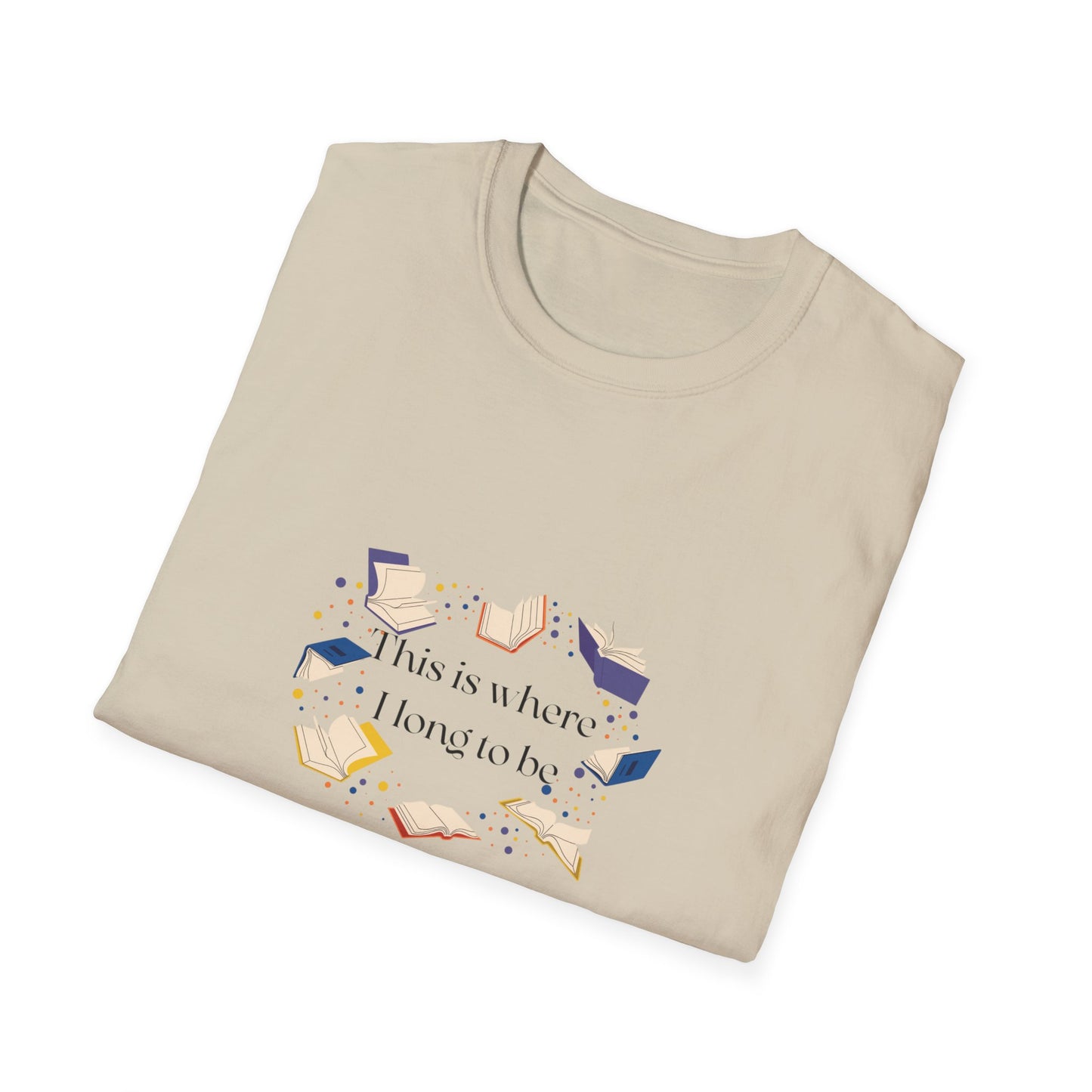 Unisex T-Shirt - "Where I long to be" for Book Lovers