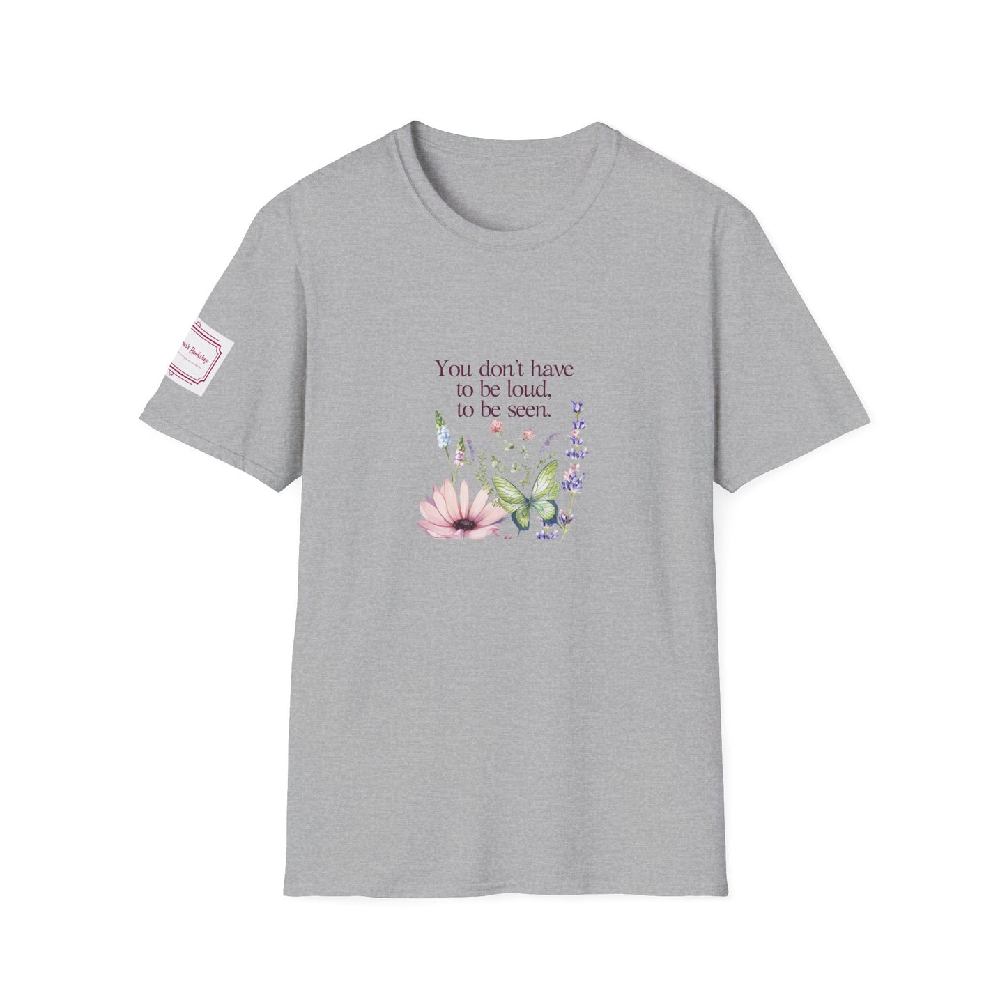 Unisex Softstyle T-Shirt - Don't have to be loud
