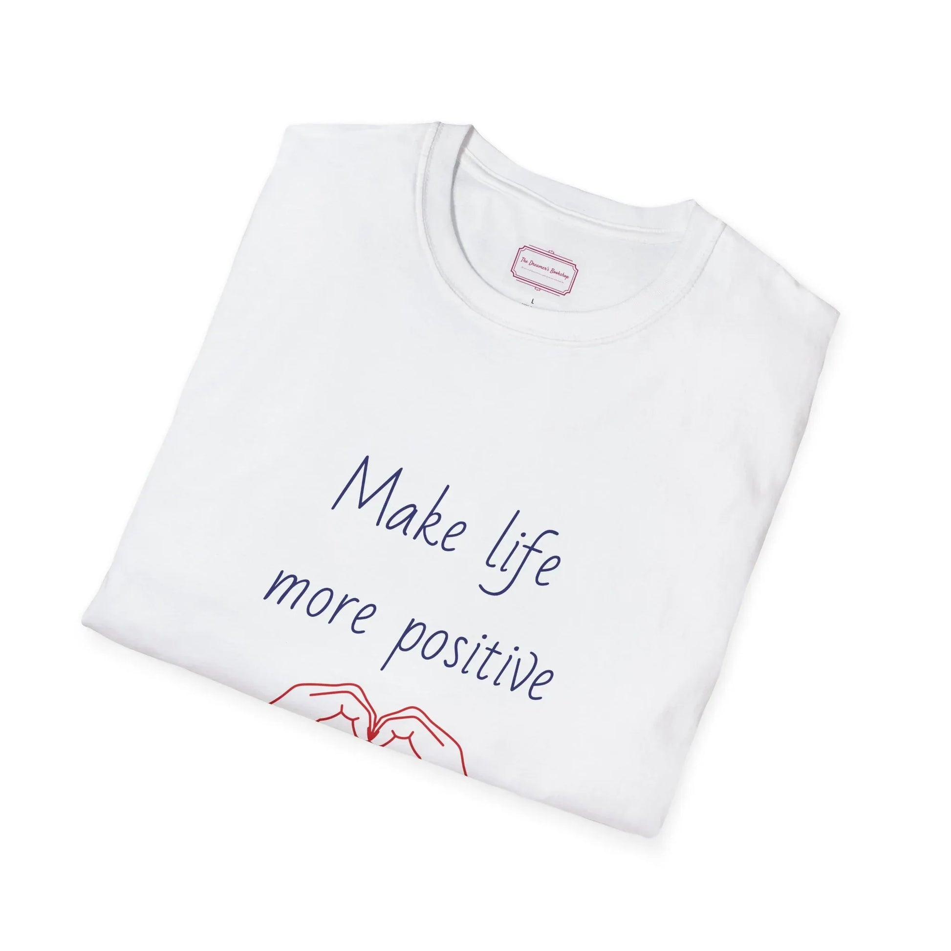 Motivational Unisex Softstyle T-Shirt - "Make Life More Positive" - The Dreamer's Bookshop.
