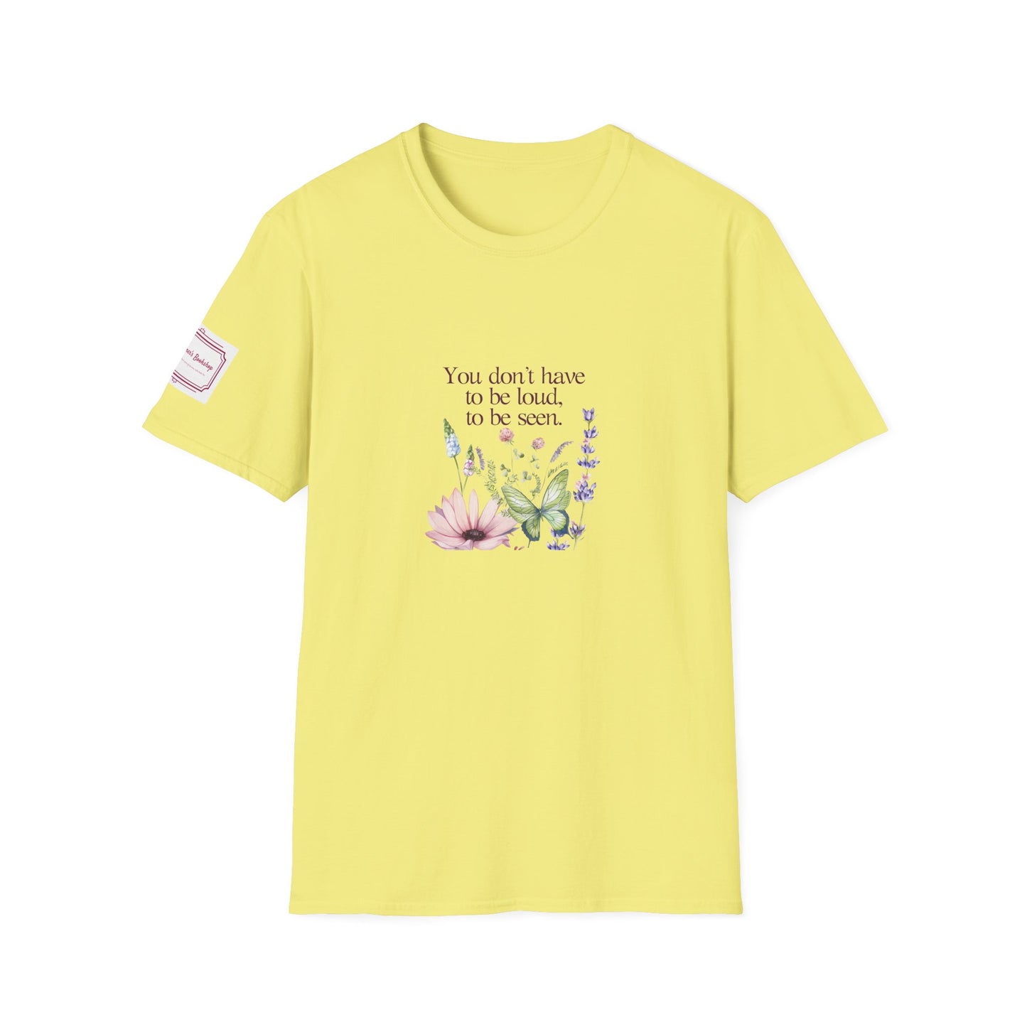 Unisex Softstyle T-Shirt - Don't have to be loud