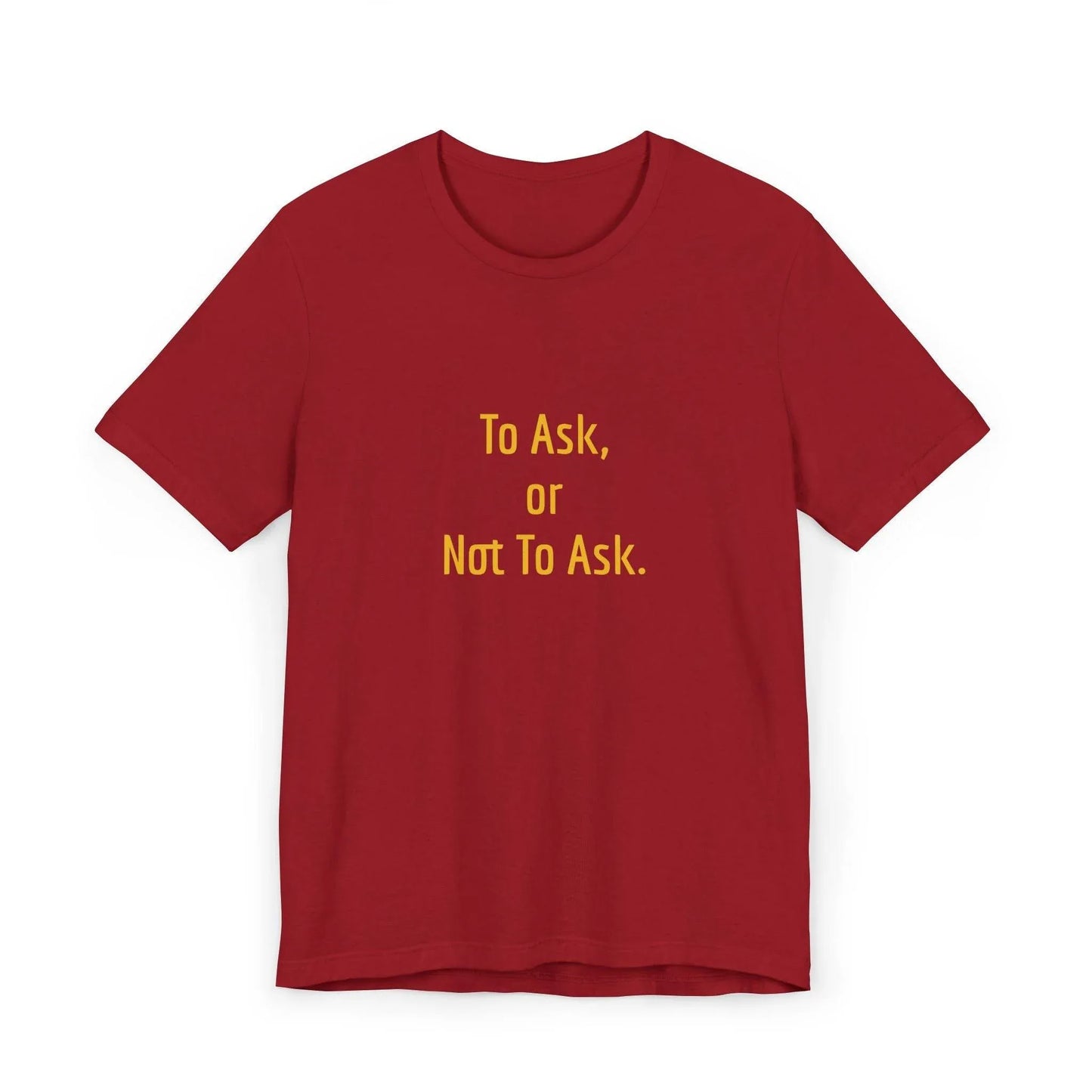 Unisex Jersey T-Shirt - 'To Ask' Philosophical - The Dreamer's Bookshop.