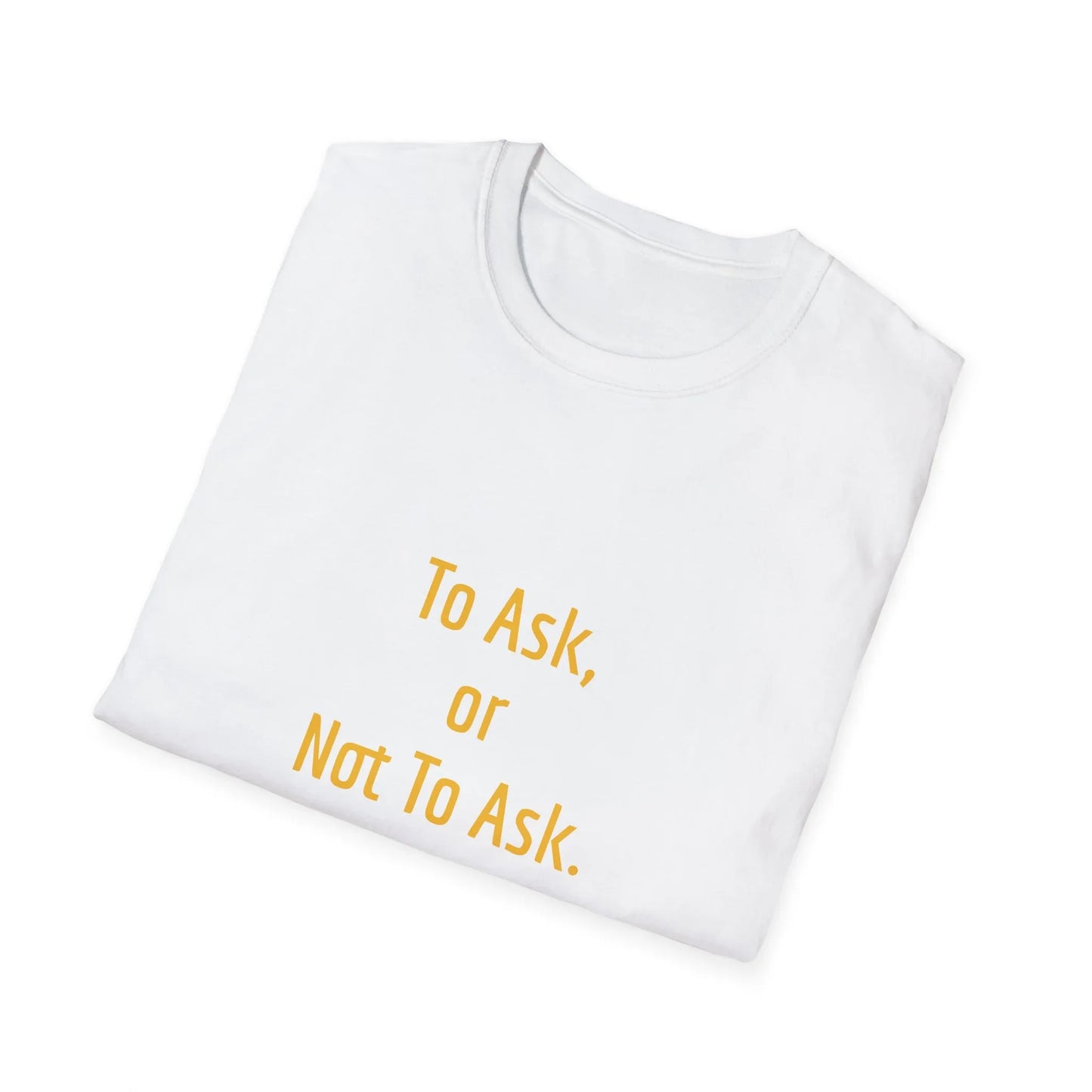 Unisex -Inspired T-Shirt - "To Ask" - Philosophical - The Dreamer's Bookshop.