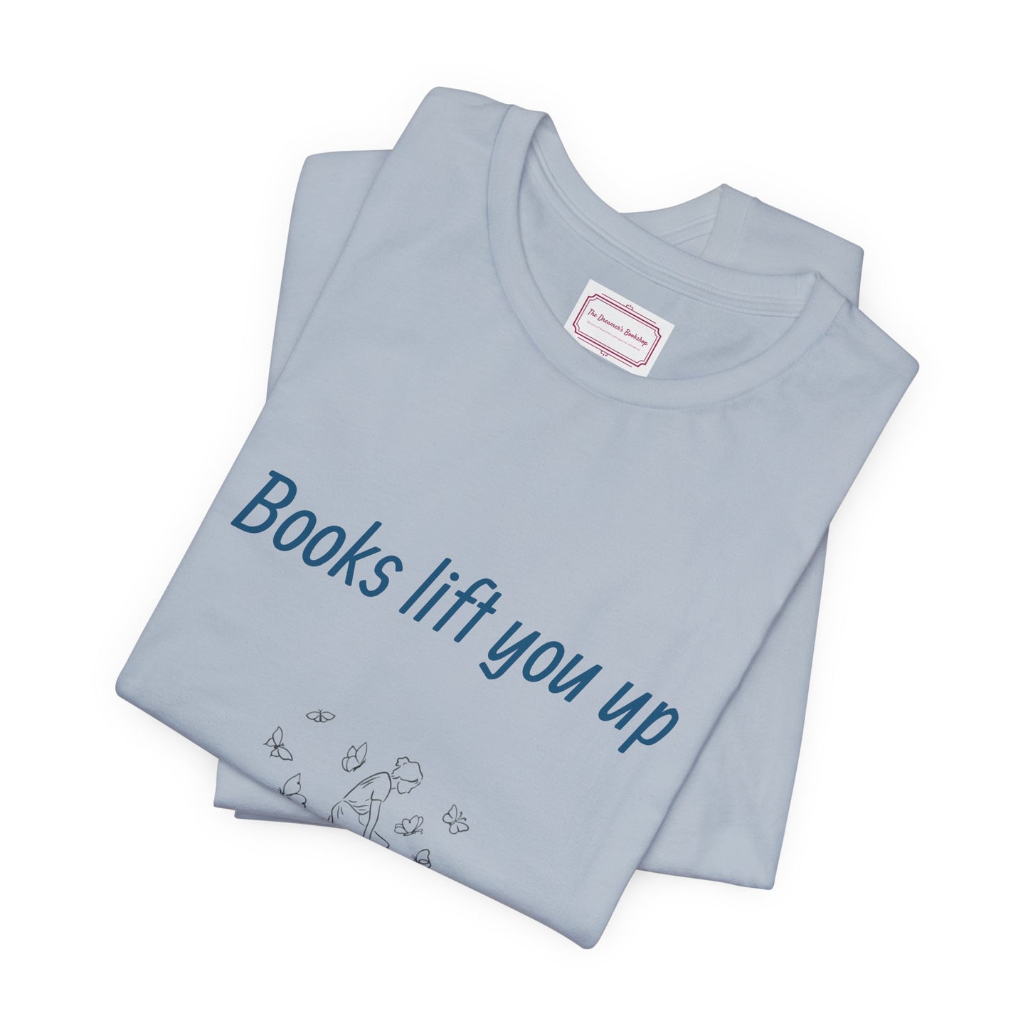 Inspirational Unisex T-shirt - Books Lift You Up