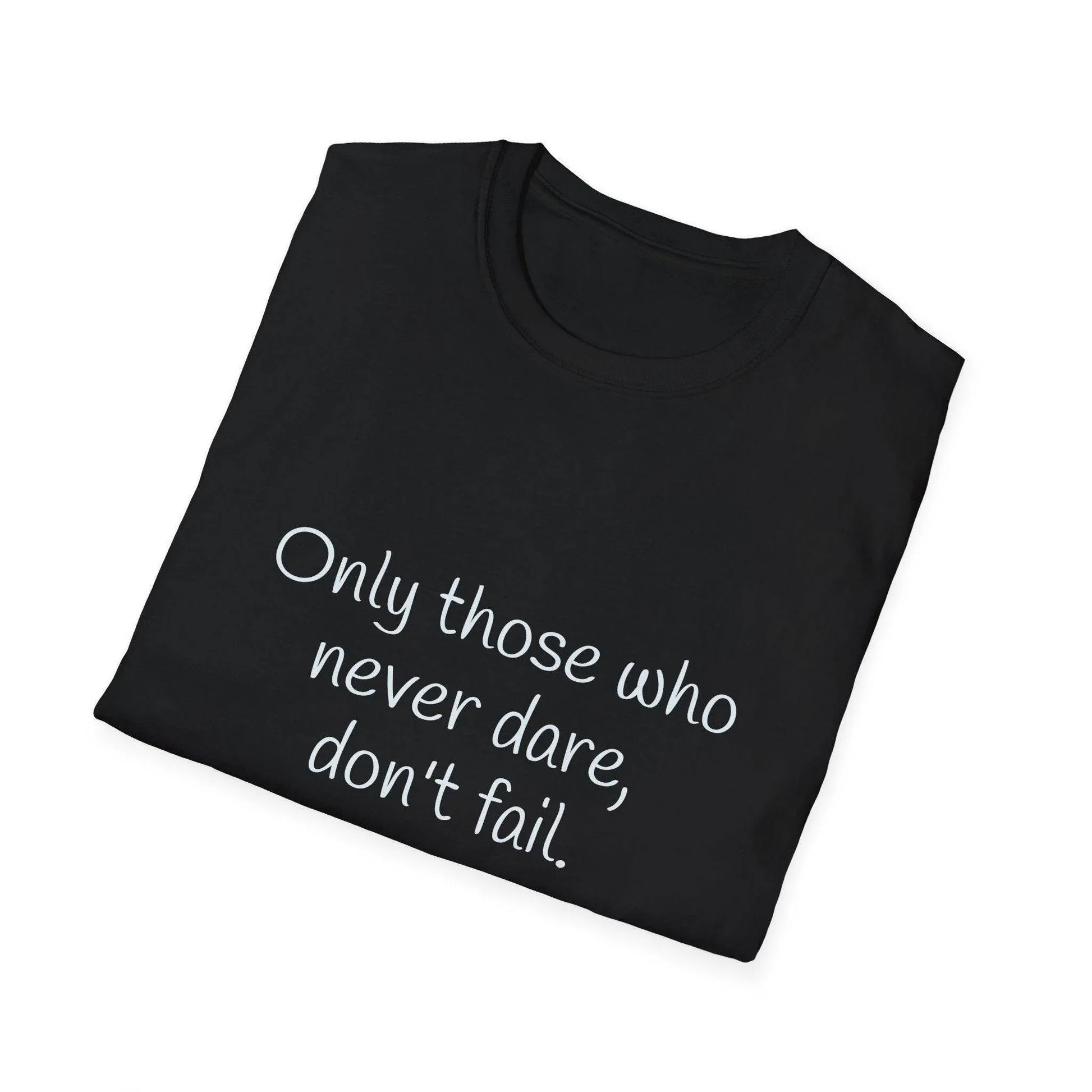 Inspirational Unisex Softstyle T-Shirt - Only those who never dare - The Dreamer's Bookshop.