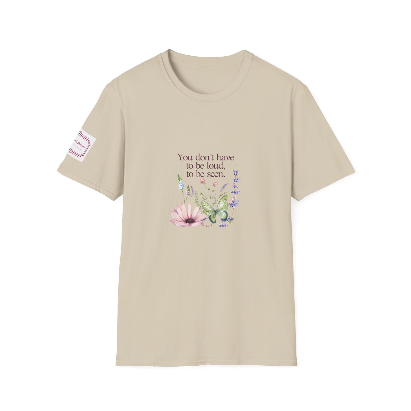 Unisex Softstyle T-Shirt - Don't have to be loud