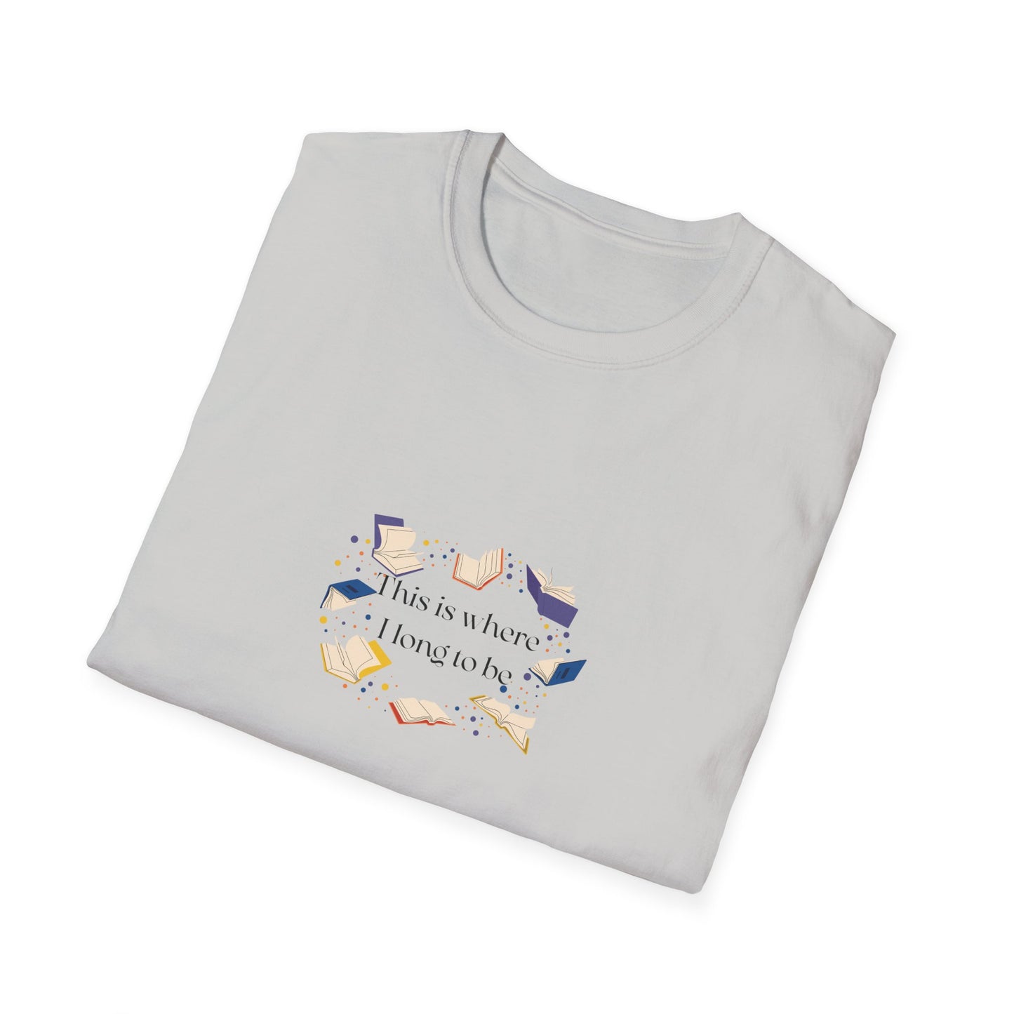 Inspirational Unisex Softstyle T-Shirt - Where I Long to Be