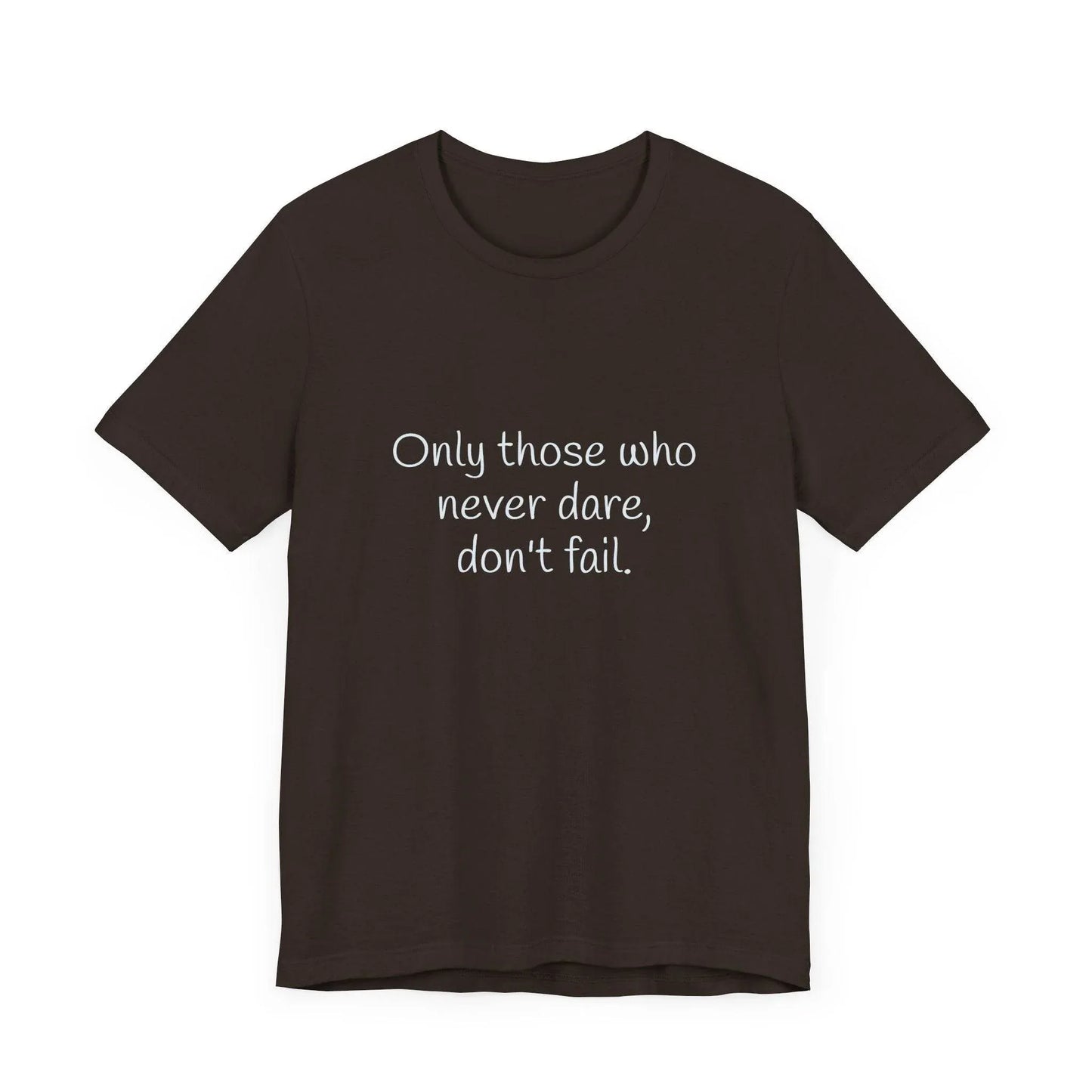 Inspirational Unisex Short Sleeve Tee - Only those who never dare - The Dreamer's Bookshop.