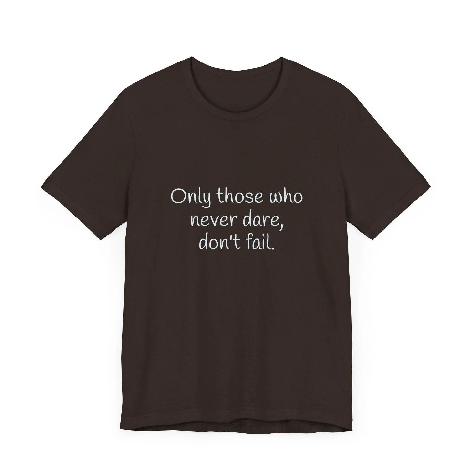 Inspirational Unisex Short Sleeve Tee - Only those who never dare - The Dreamer's Bookshop.