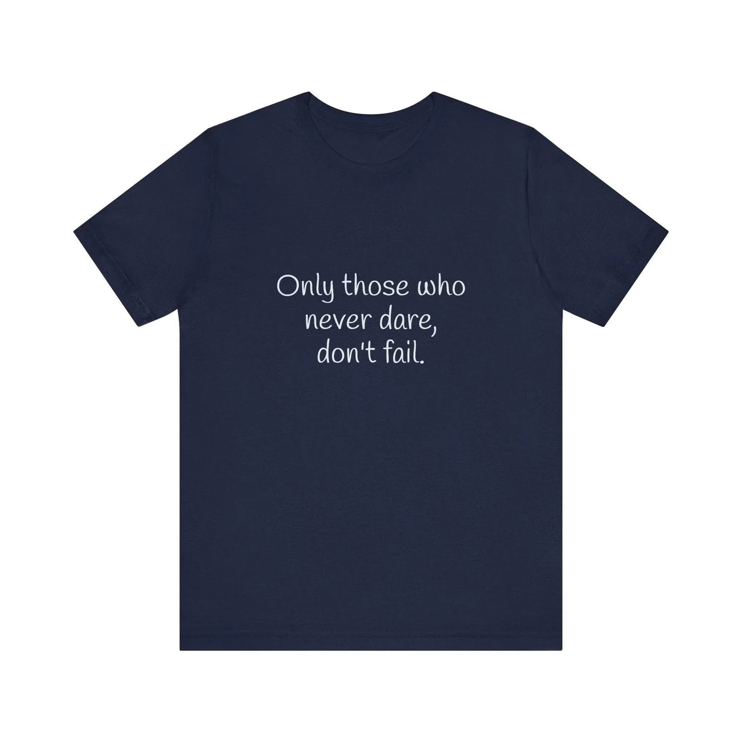 Inspirational Unisex Short Sleeve Tee - Only those who never dare - The Dreamer's Bookshop.