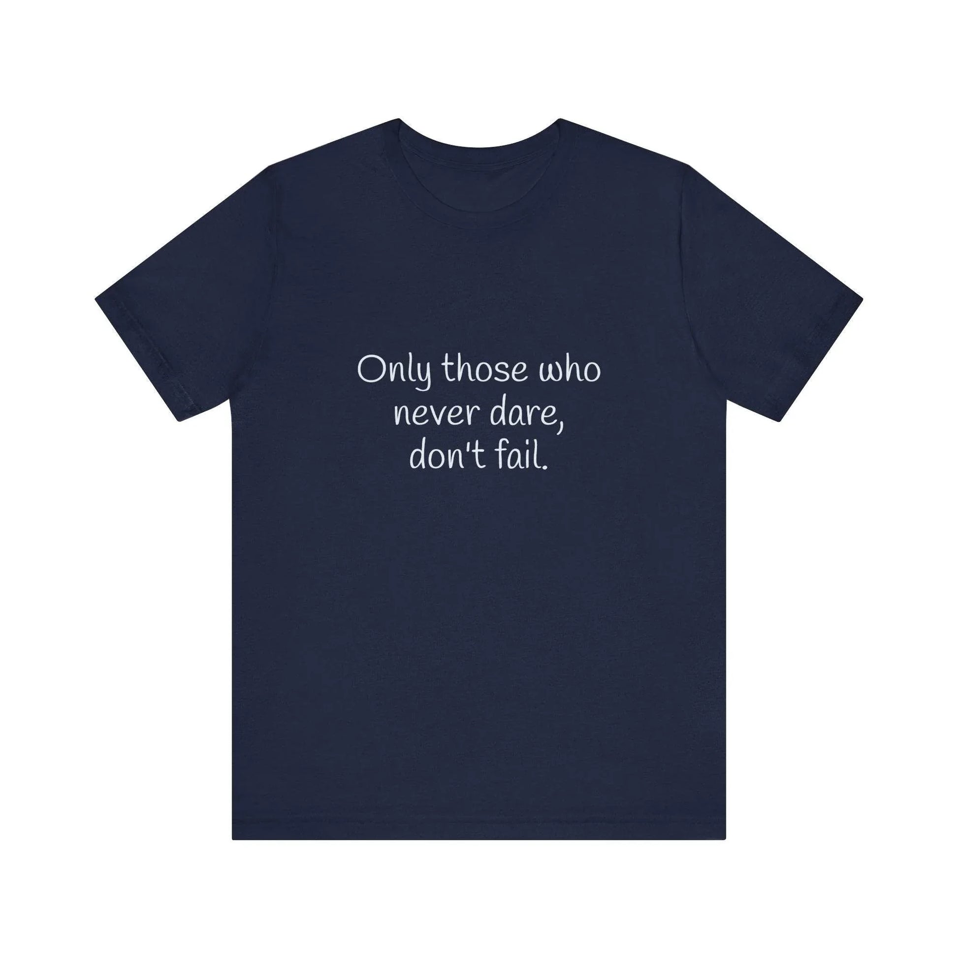 Inspirational Unisex Short Sleeve Tee - Only those who never dare - The Dreamer's Bookshop.
