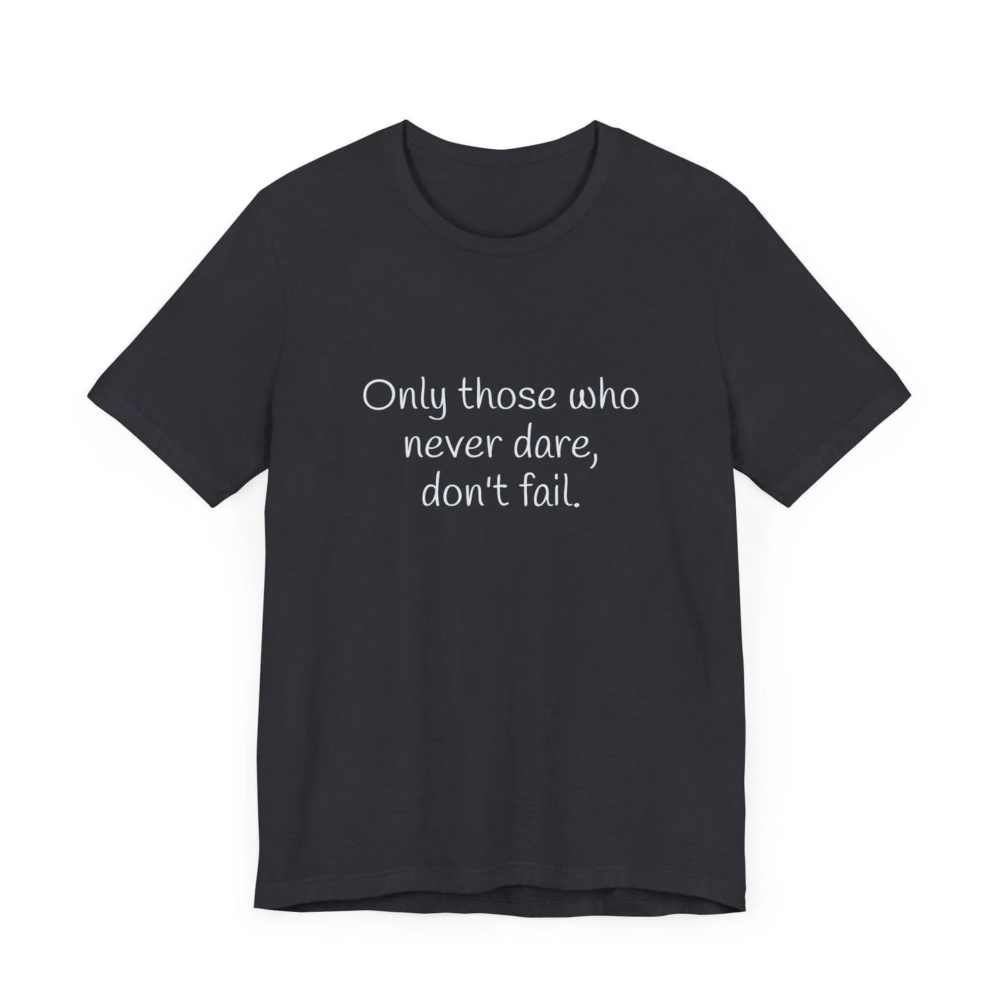 Only those who never fail Inspirational T-Shirt | Unisex Short Sleeve Tee - The Dreamer's Bookshop.