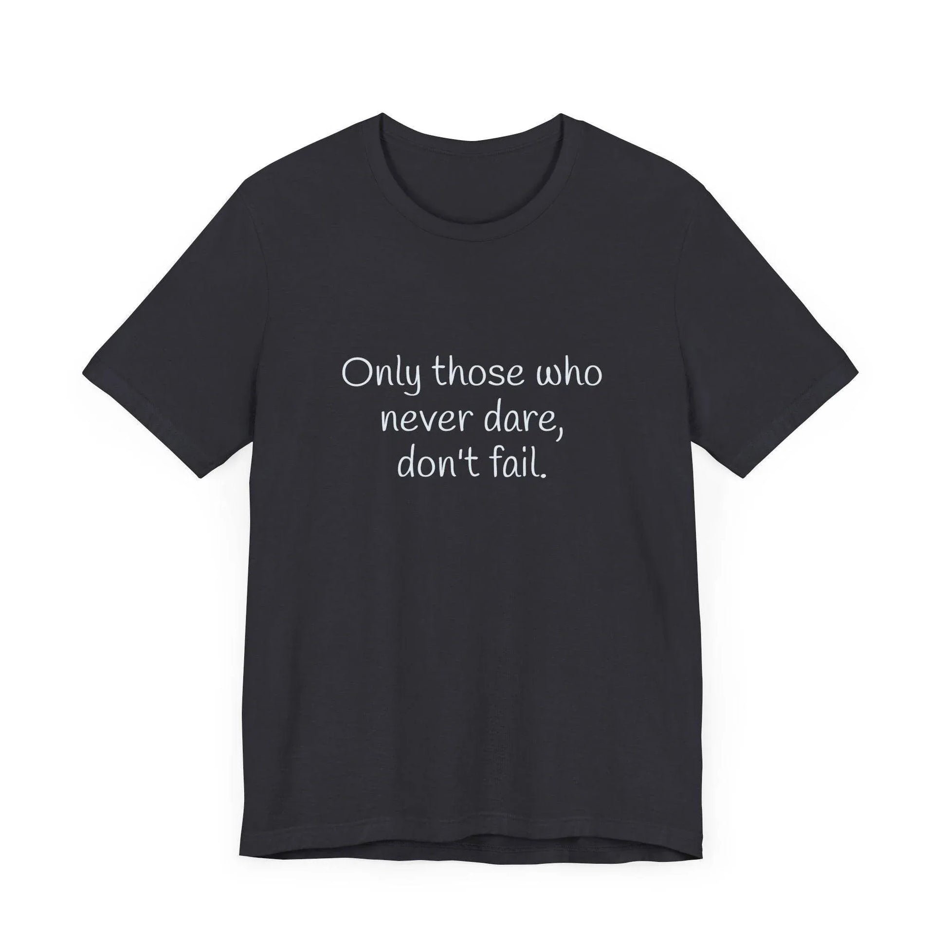 Only those who never fail Inspirational T-Shirt | Unisex Short Sleeve Tee - The Dreamer's Bookshop.