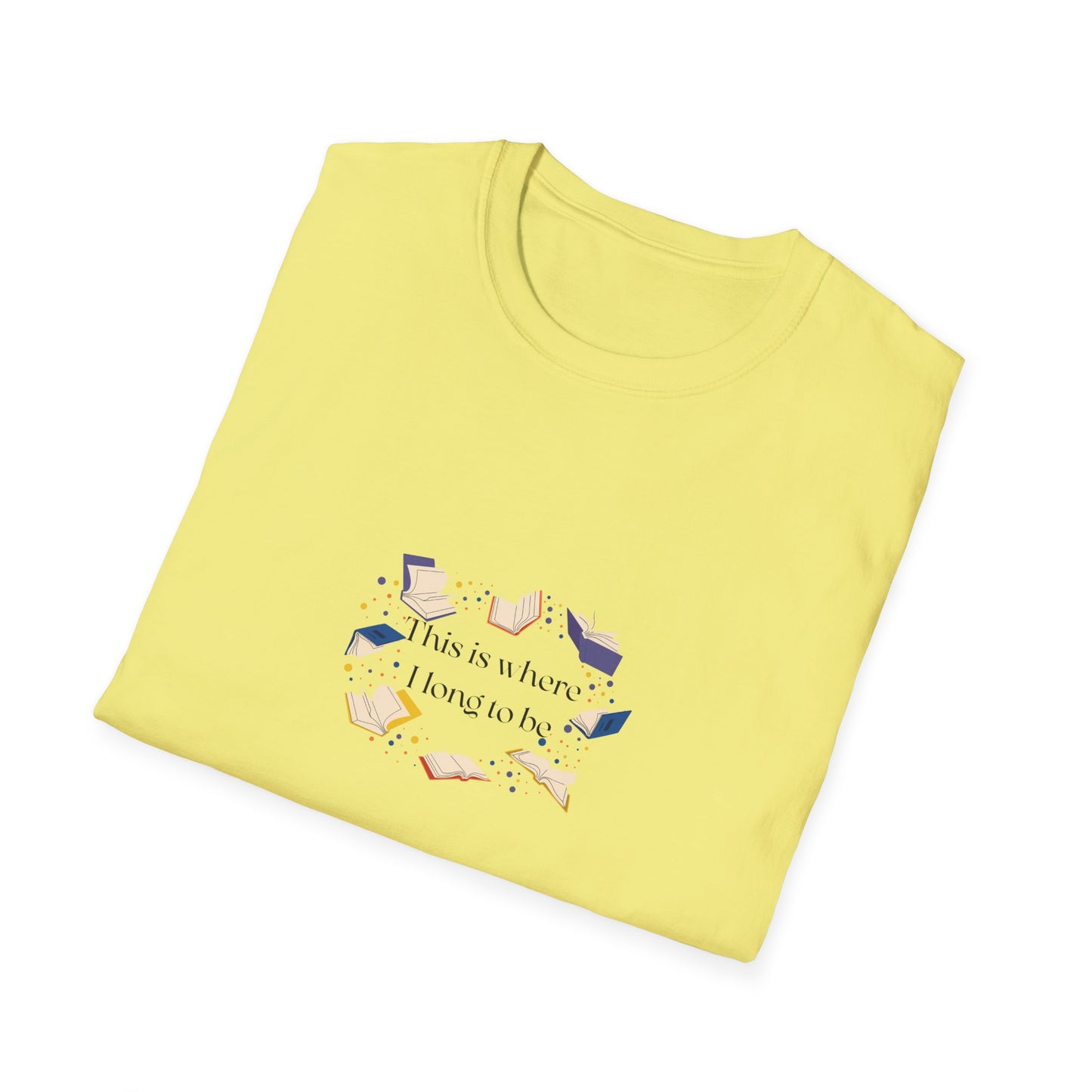 Inspirational Unisex Softstyle T-Shirt - Where I Long to Be