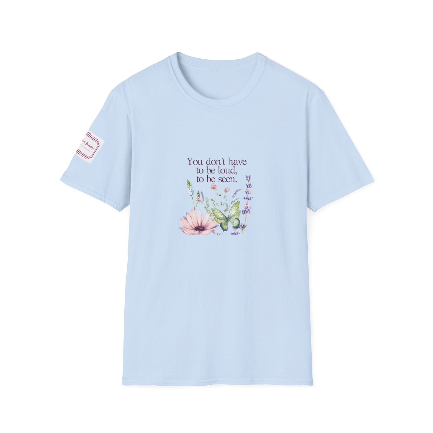 Unisex Softstyle T-Shirt - Don't have to be loud