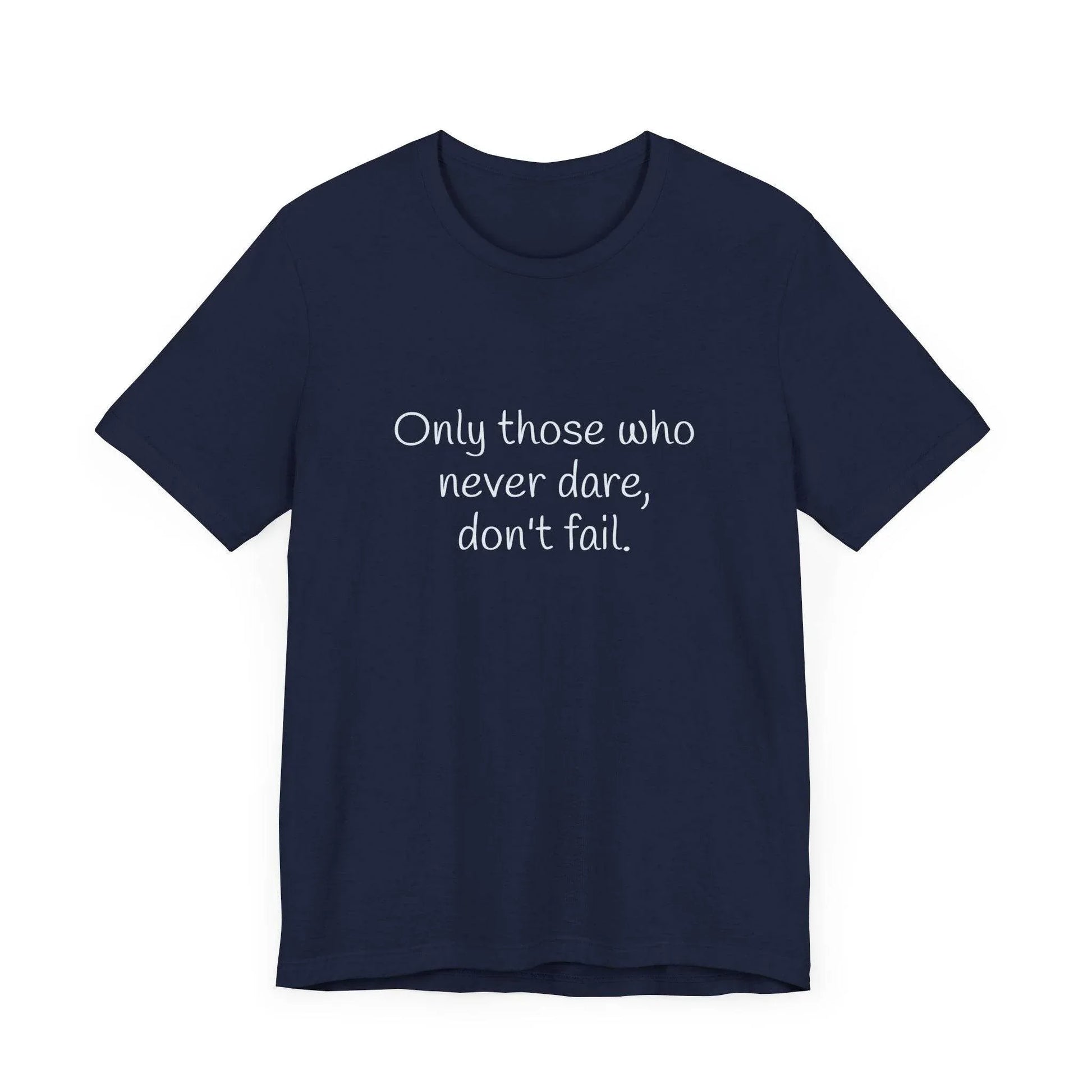Only those who never fail Inspirational T-Shirt | Unisex Short Sleeve Tee - The Dreamer's Bookshop.