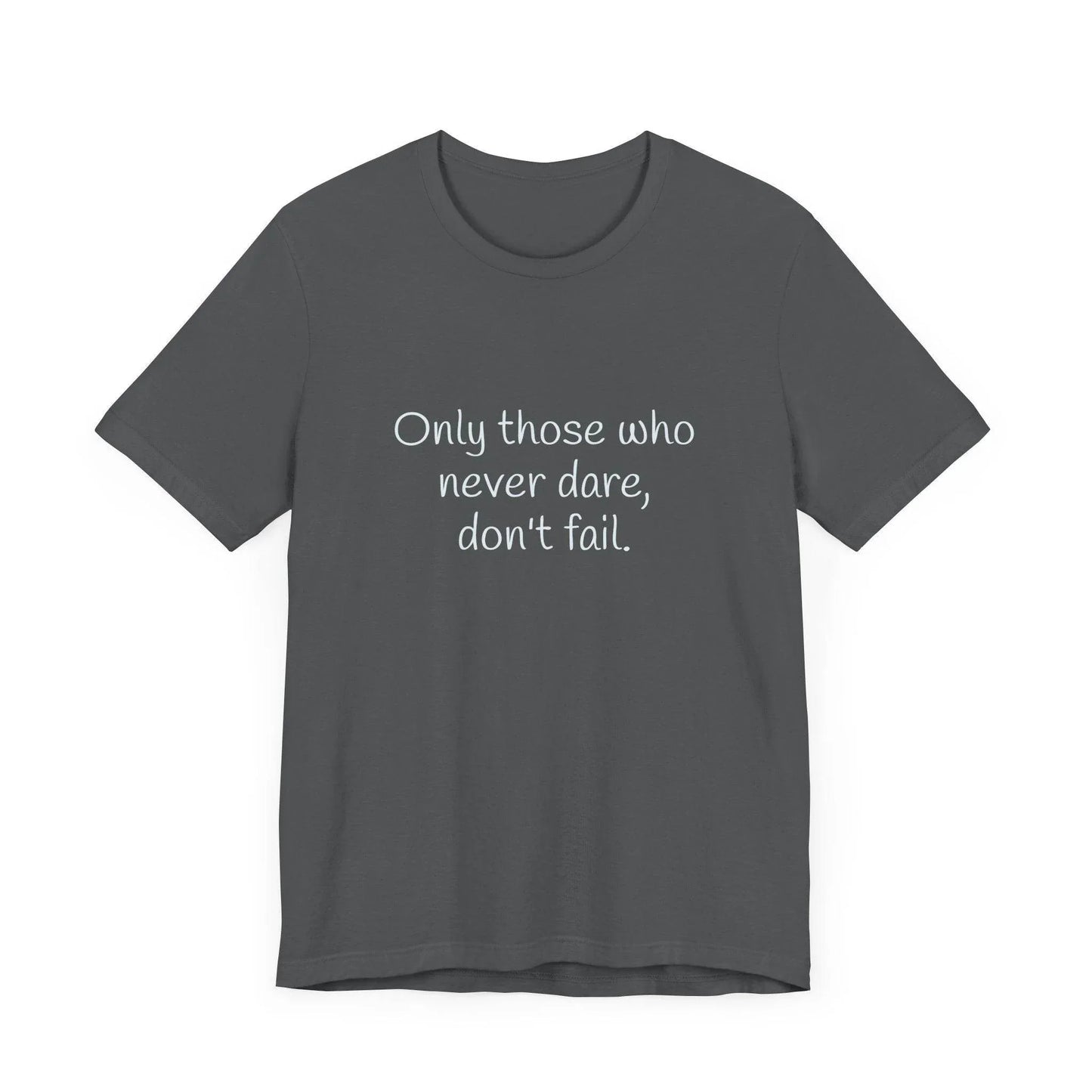Only those who never fail Inspirational T-Shirt | Unisex Short Sleeve Tee - The Dreamer's Bookshop.