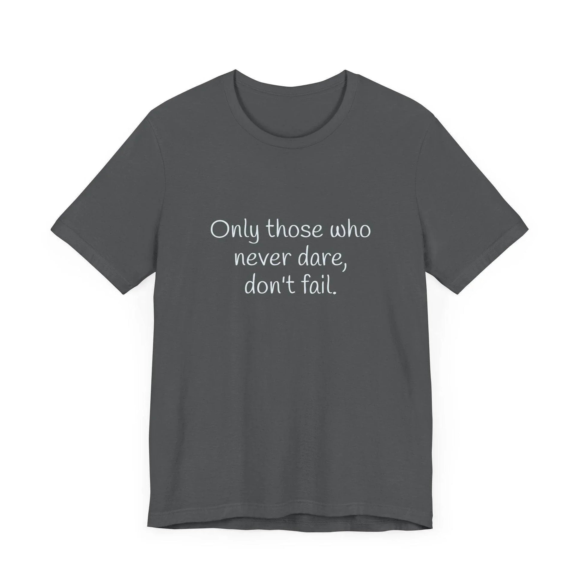 Only those who never fail Inspirational T-Shirt | Unisex Short Sleeve Tee - The Dreamer's Bookshop.
