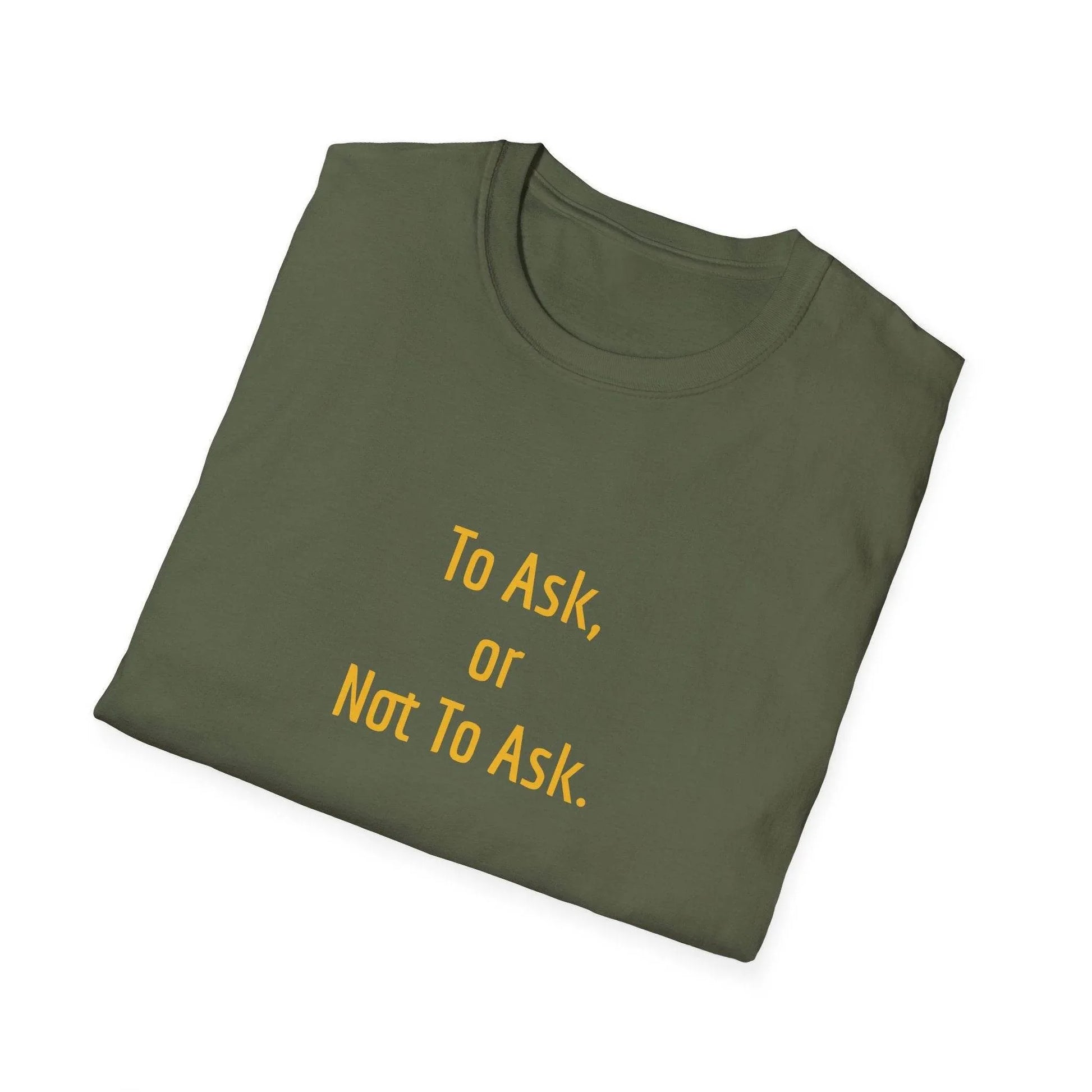 Inspirational Unisex Softstyle T-Shirt - 'To Ask' Philosophical Design - The Dreamer's Bookshop.