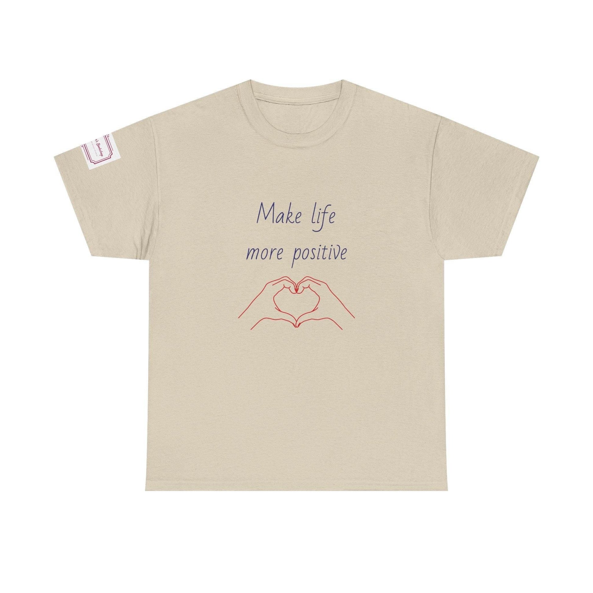 Make Life More Positive Unisex Heavy Cotton Tee - The Dreamer's Bookshop.