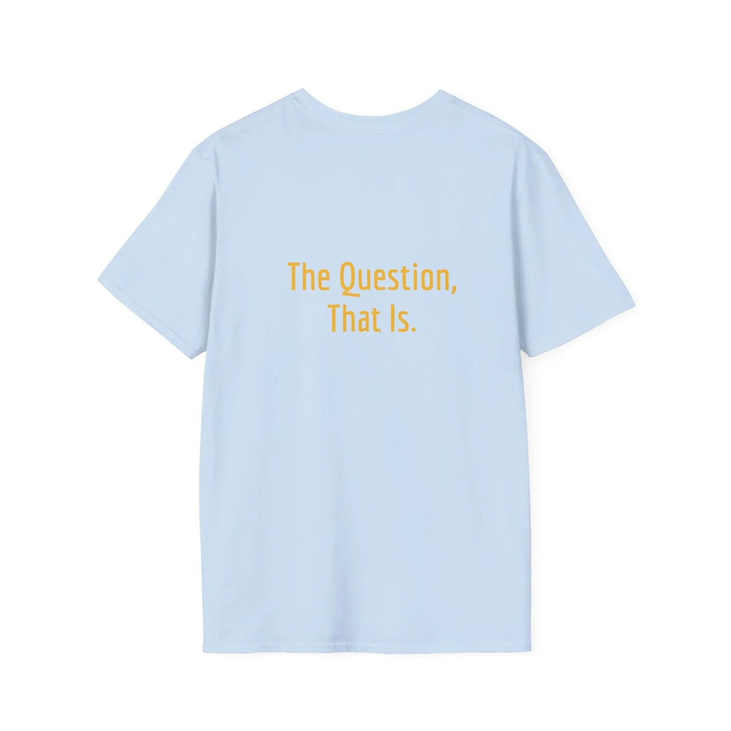 Unisex -Inspired T-Shirt - "To Ask" - Philosophical - The Dreamer's Bookshop.