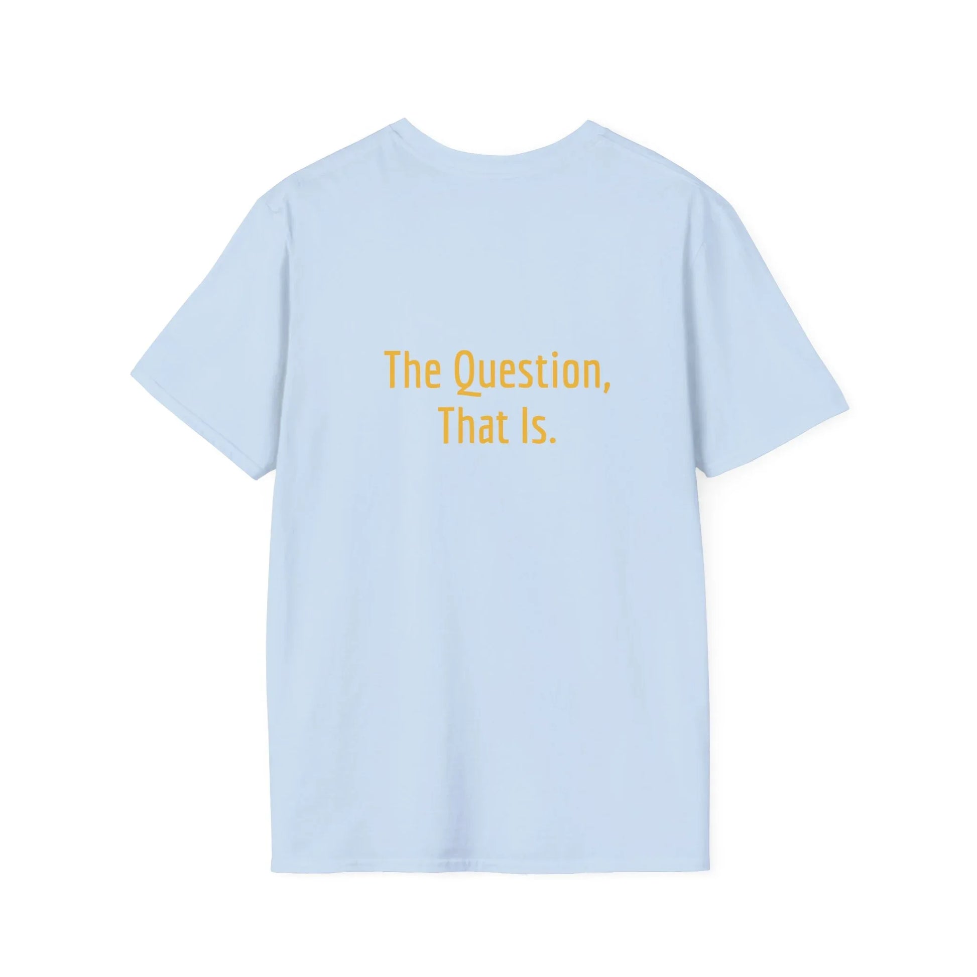 Unisex -Inspired T-Shirt - "To Ask" - Philosophical - The Dreamer's Bookshop.