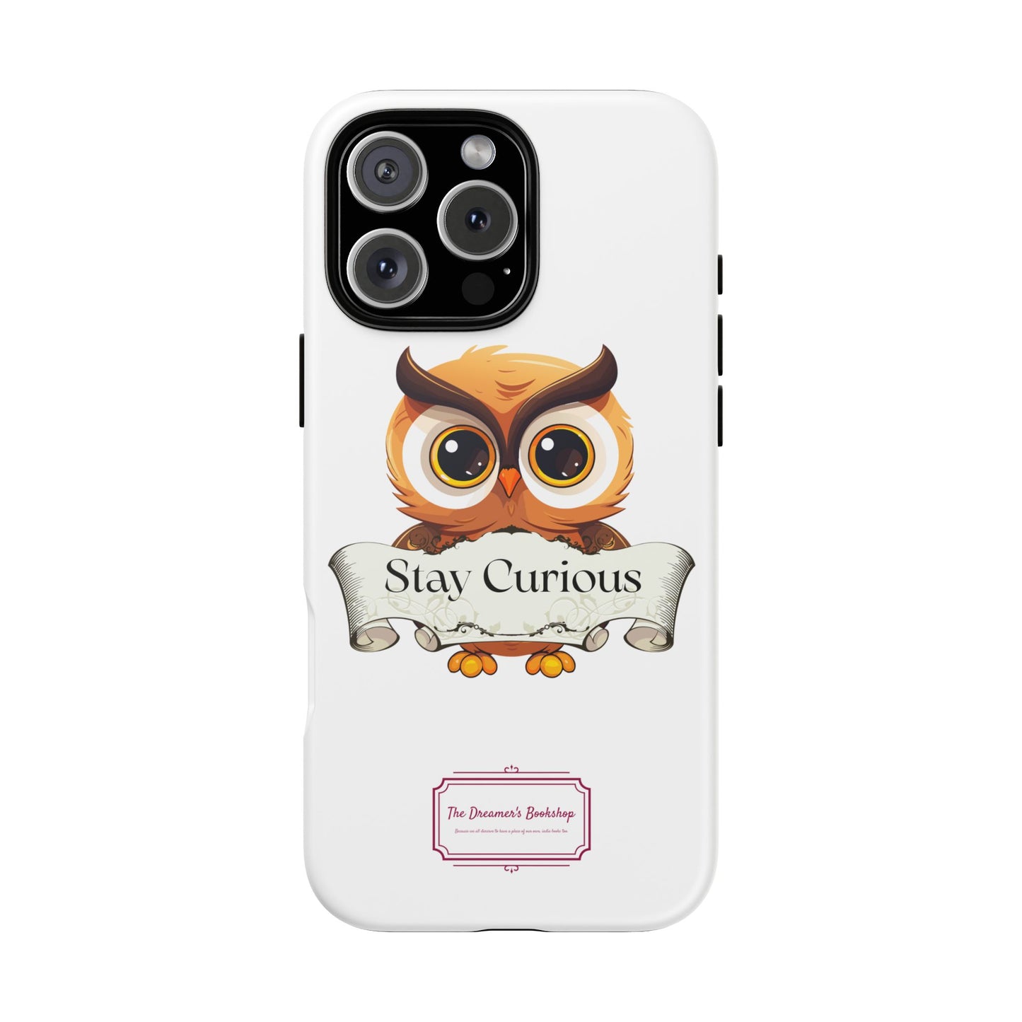 Inspired Phone Case with Stay Curious - The Dreamer's Bookshop Design