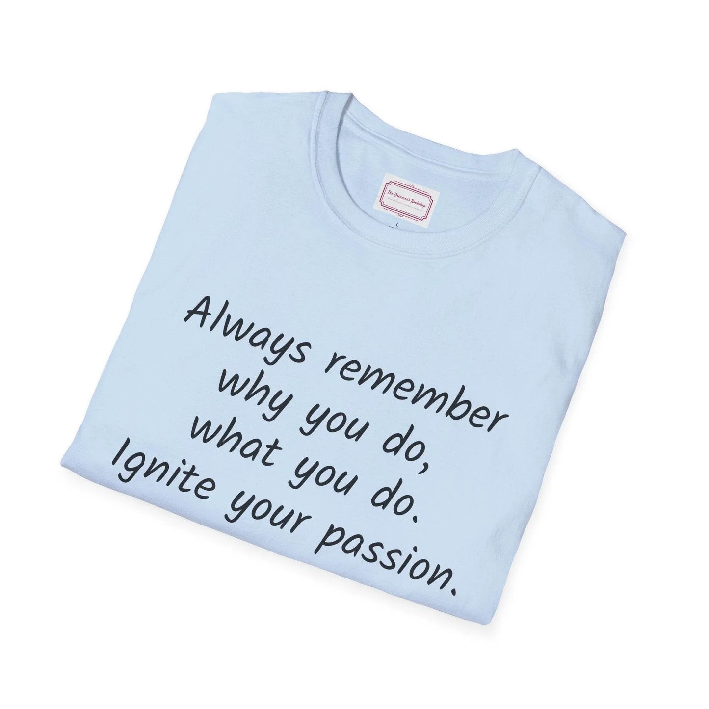Inspirational Quote Unisex T-Shirt - Ignite Your Passion - The Dreamer's Bookshop.