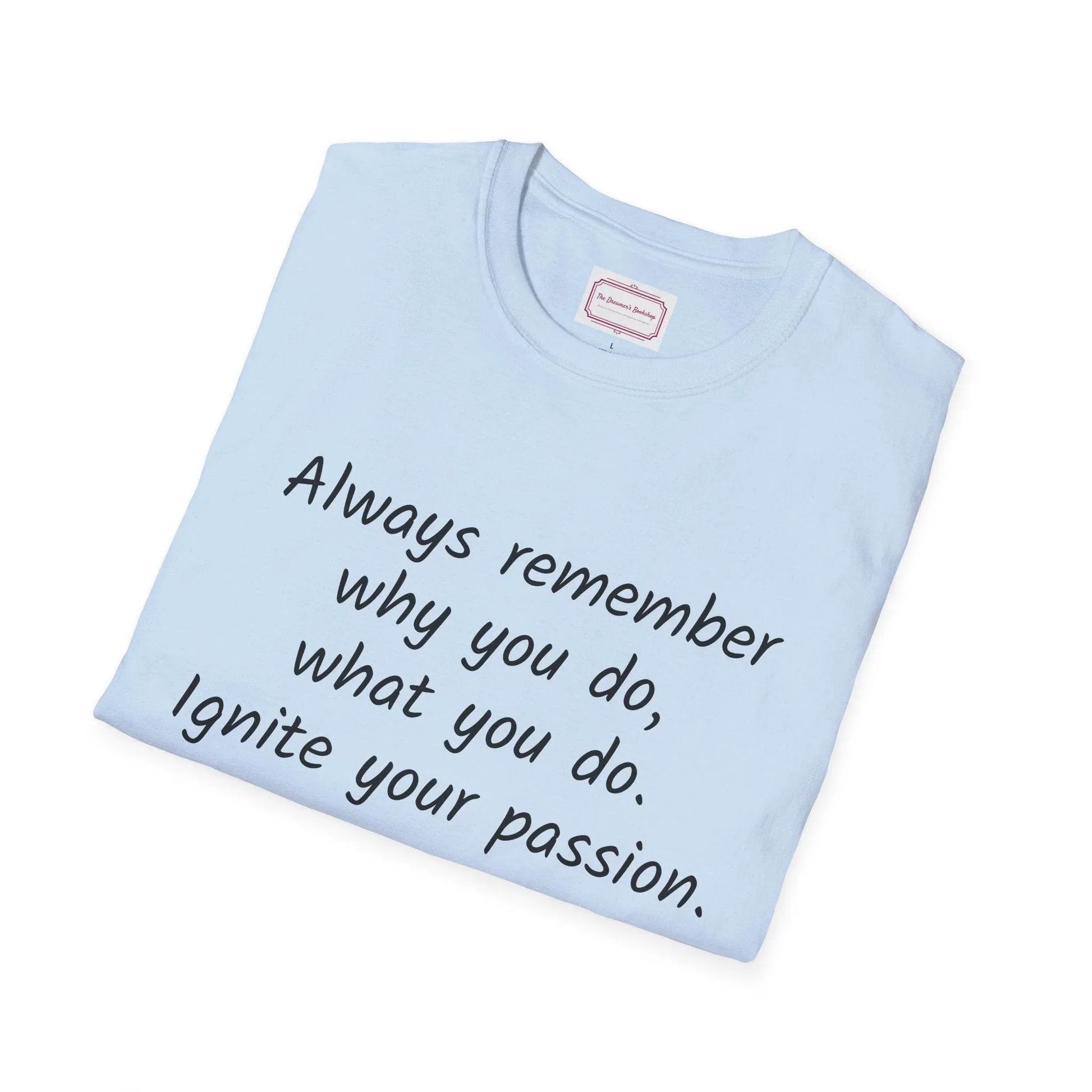Inspirational Quote Unisex T-Shirt - Ignite Your Passion - The Dreamer's Bookshop.
