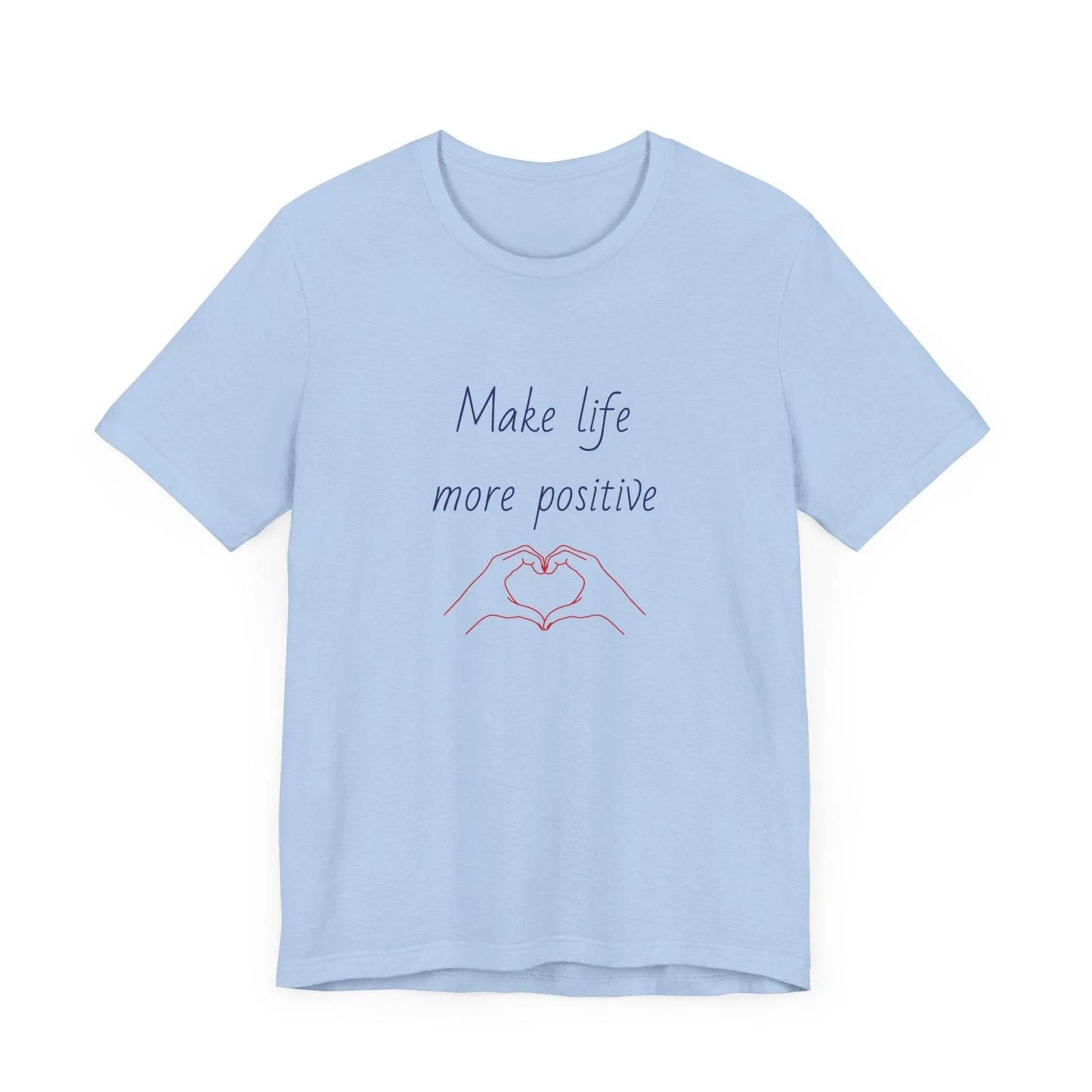 Make Life More Positive T-Shirt | Unisex Short Sleeve Tee - The Dreamer's Bookshop.