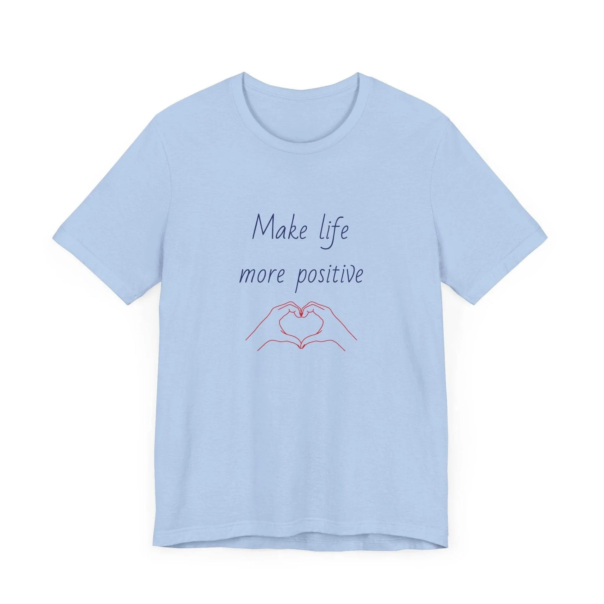 Make Life More Positive T-Shirt | Unisex Short Sleeve Tee - The Dreamer's Bookshop.