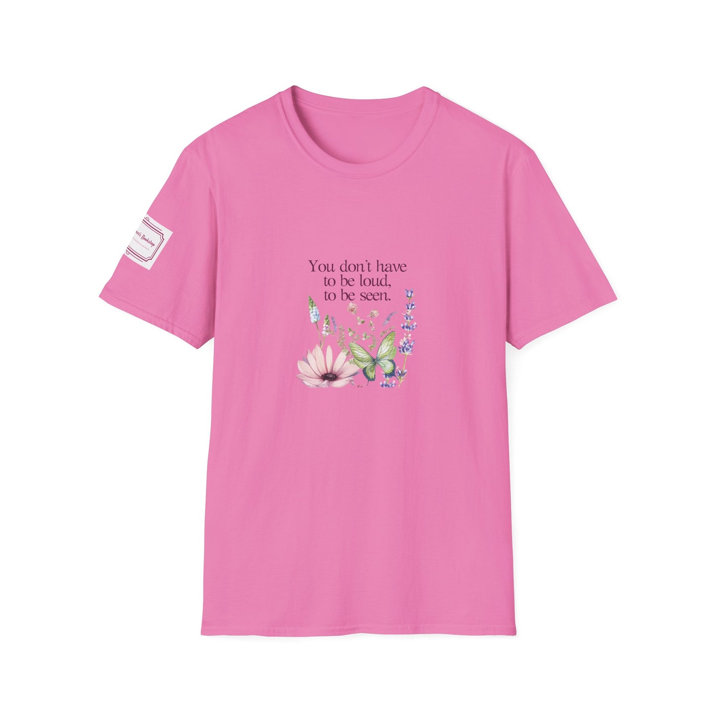 Unisex Softstyle T-Shirt - Don't have to be loud