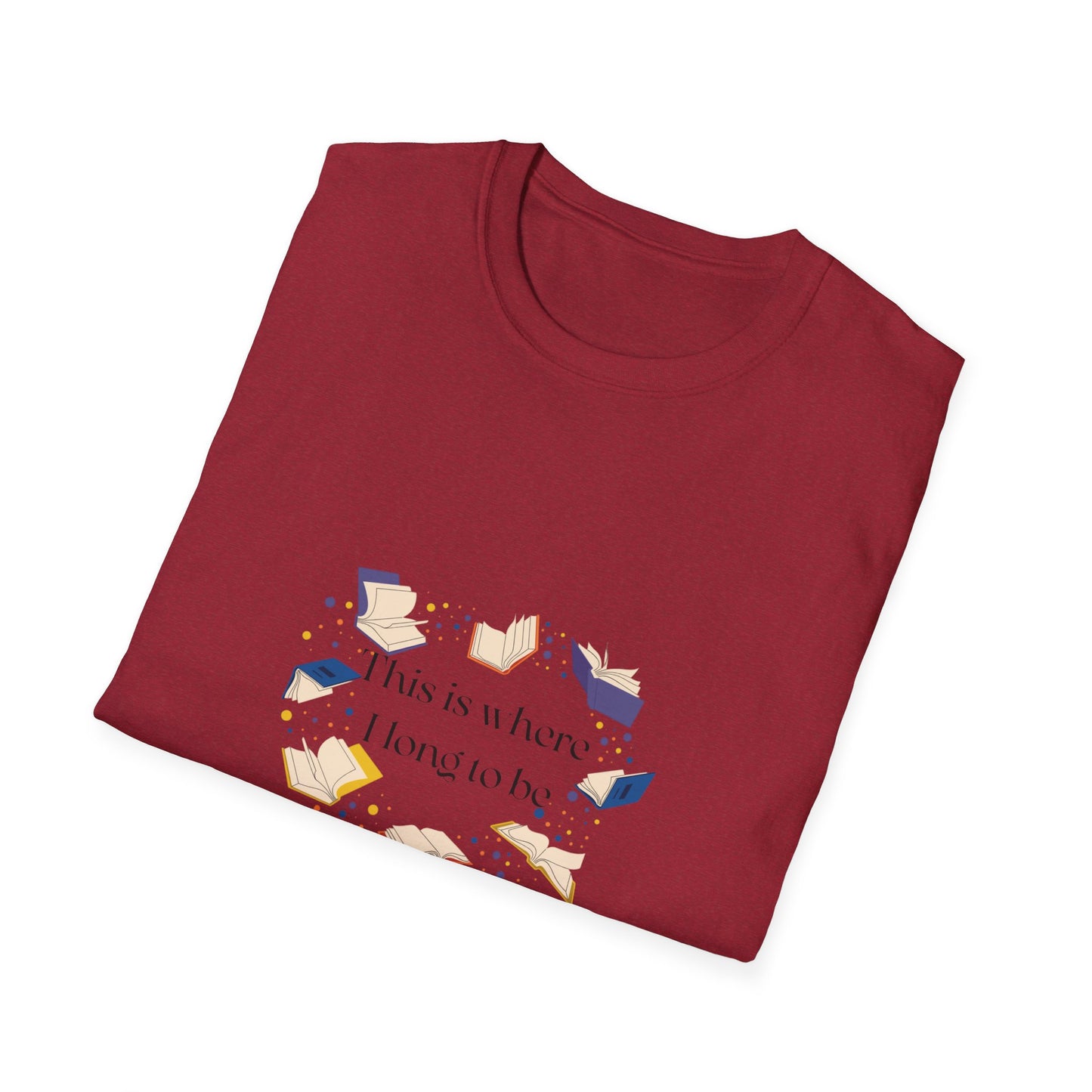 Inspirational Unisex Softstyle T-Shirt - Where I Long to Be