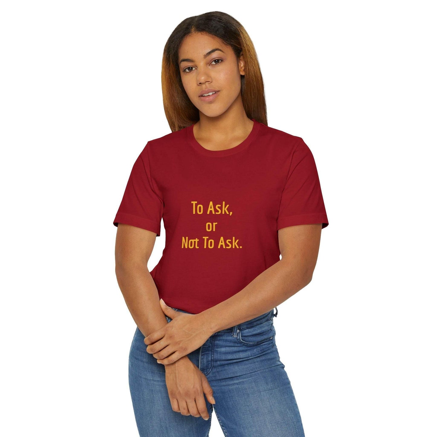 Unisex Jersey T-Shirt - 'To Ask' Philosophical - The Dreamer's Bookshop.