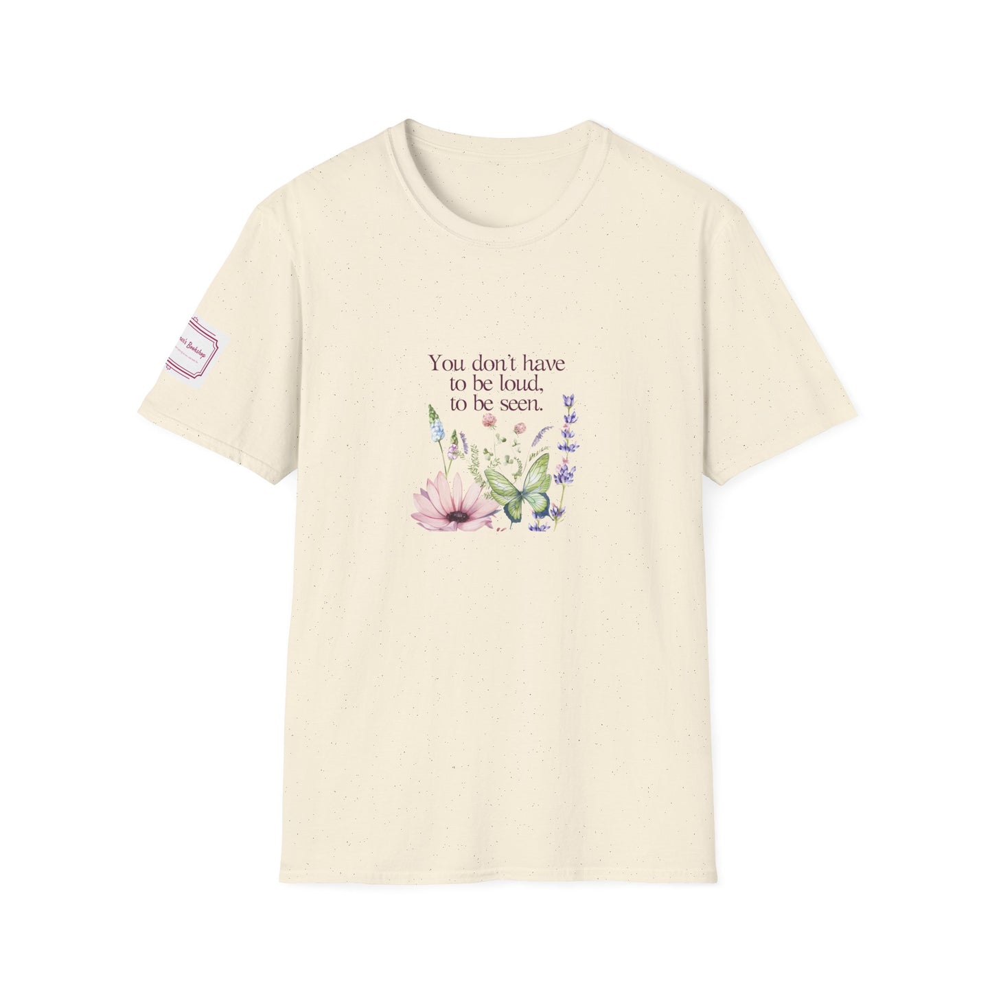 Unisex Softstyle T-Shirt - Don't have to be loud