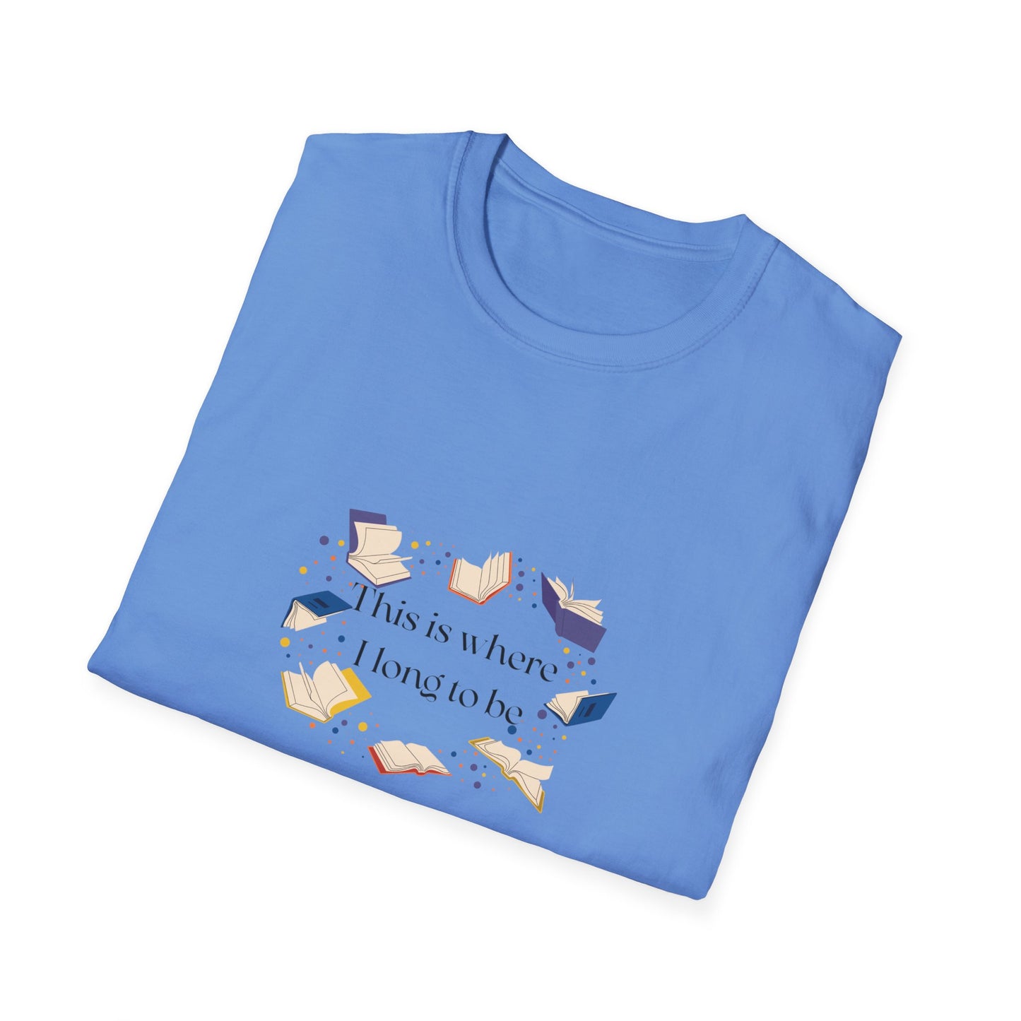 Inspirational Unisex Softstyle T-Shirt - Where I Long to Be