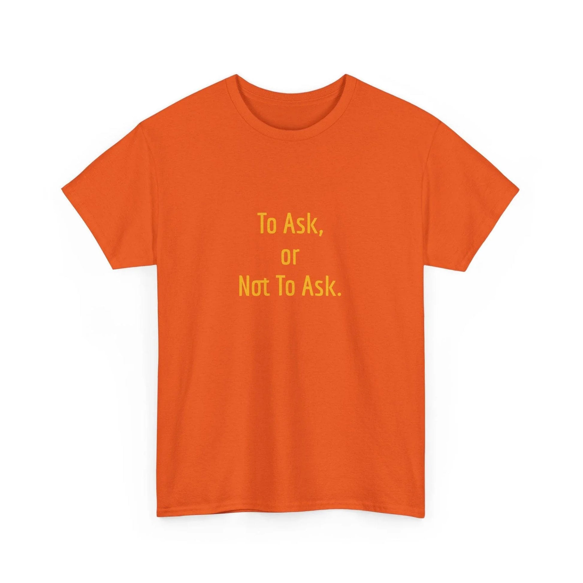 To Ask - Unisex Heavy Cotton Tee - Creative Apparel - The Dreamer's Bookshop.