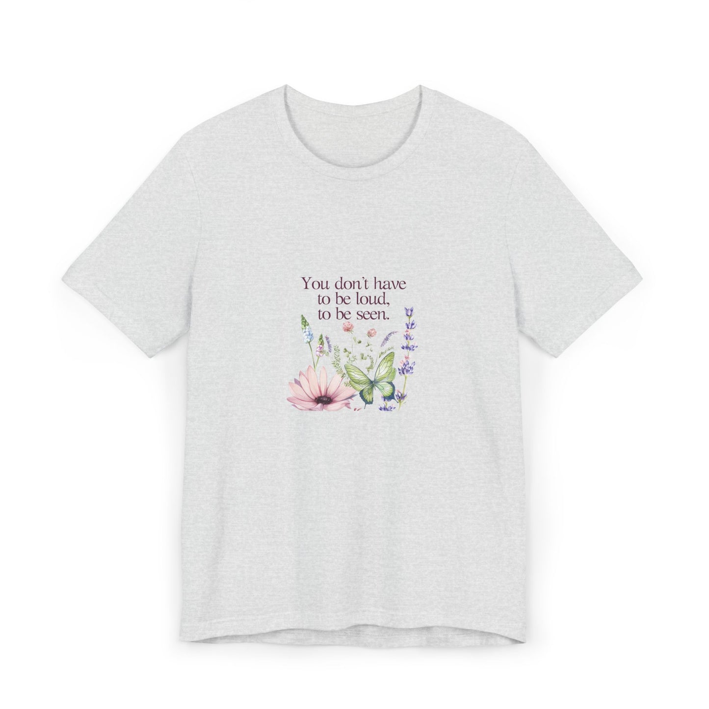 Unisex Jersey T-Shirt - Don't have to be loud