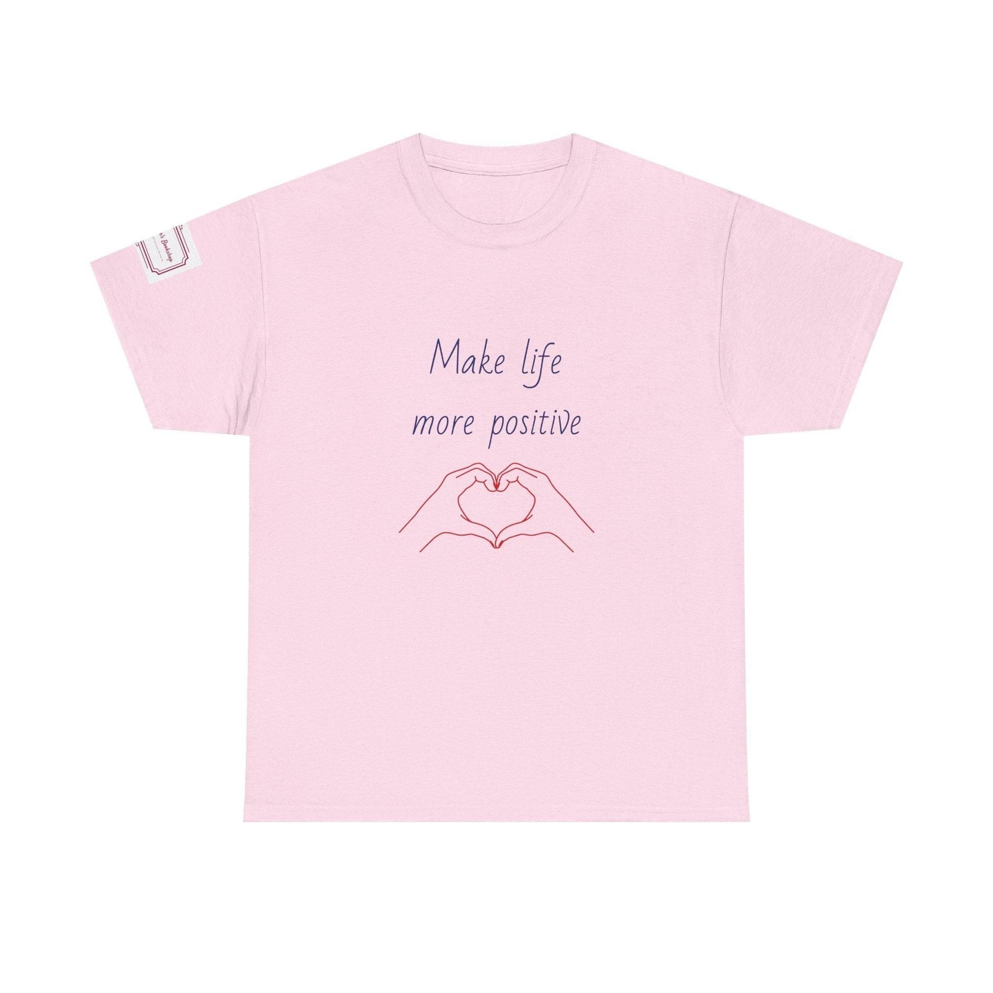 Make Life More Positive Unisex Heavy Cotton Tee - The Dreamer's Bookshop.