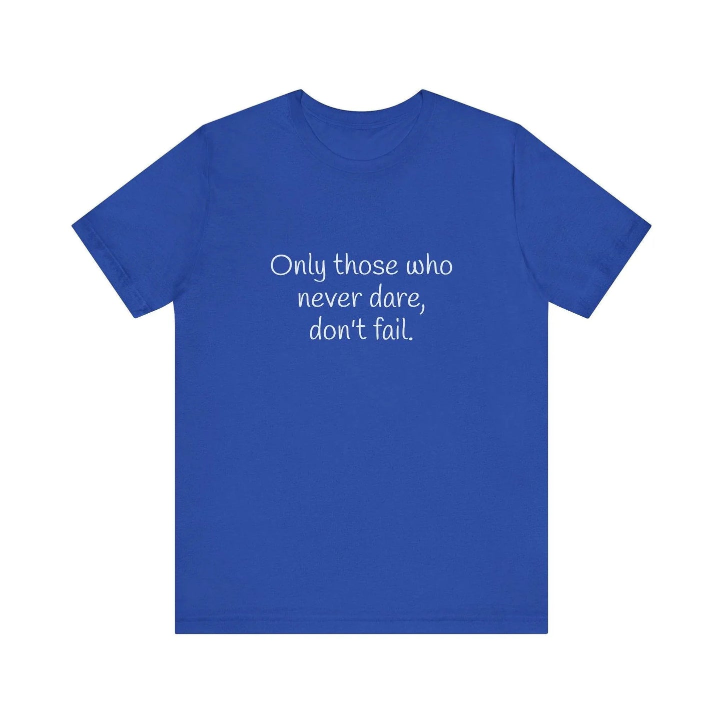 Only those who never fail Inspirational T-Shirt | Unisex Short Sleeve Tee - The Dreamer's Bookshop.