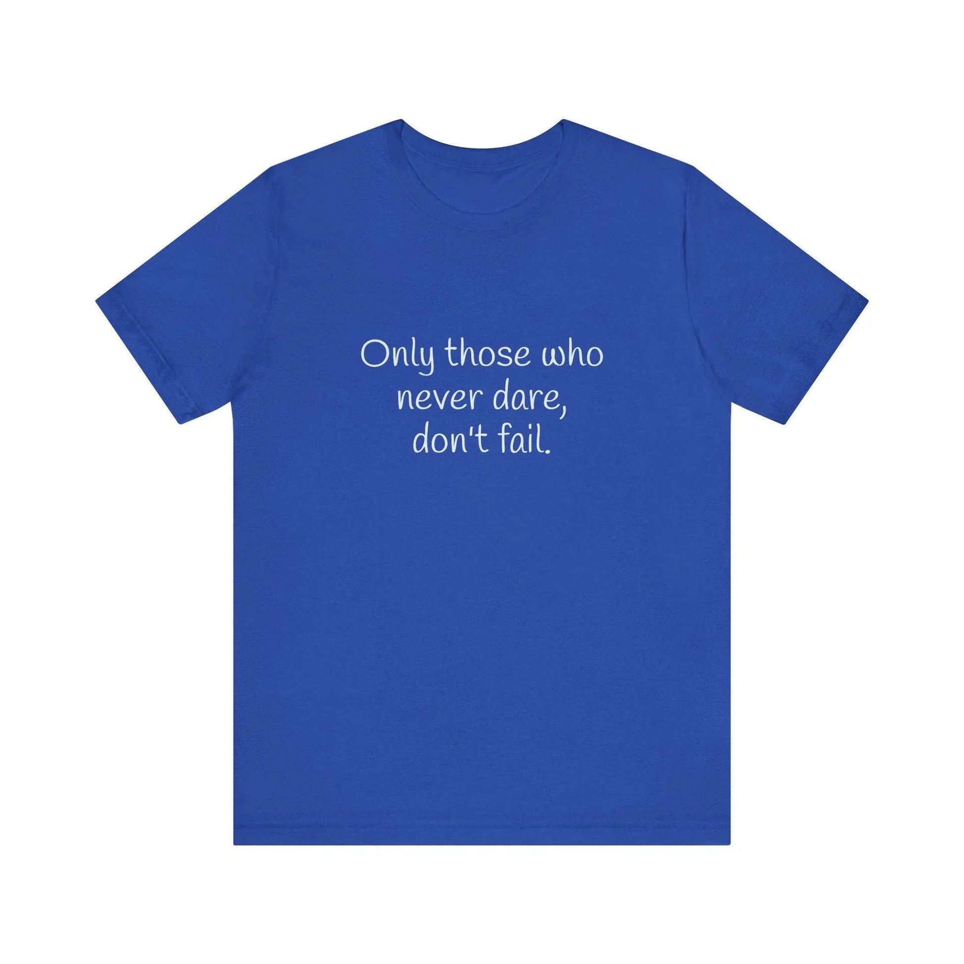 Only those who never fail Inspirational T-Shirt | Unisex Short Sleeve Tee - The Dreamer's Bookshop.