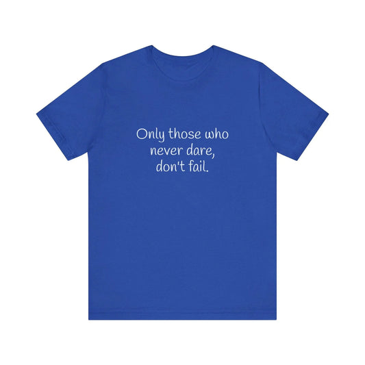Only those who never fail Inspirational T-Shirt | Unisex Short Sleeve Tee - The Dreamer's Bookshop.