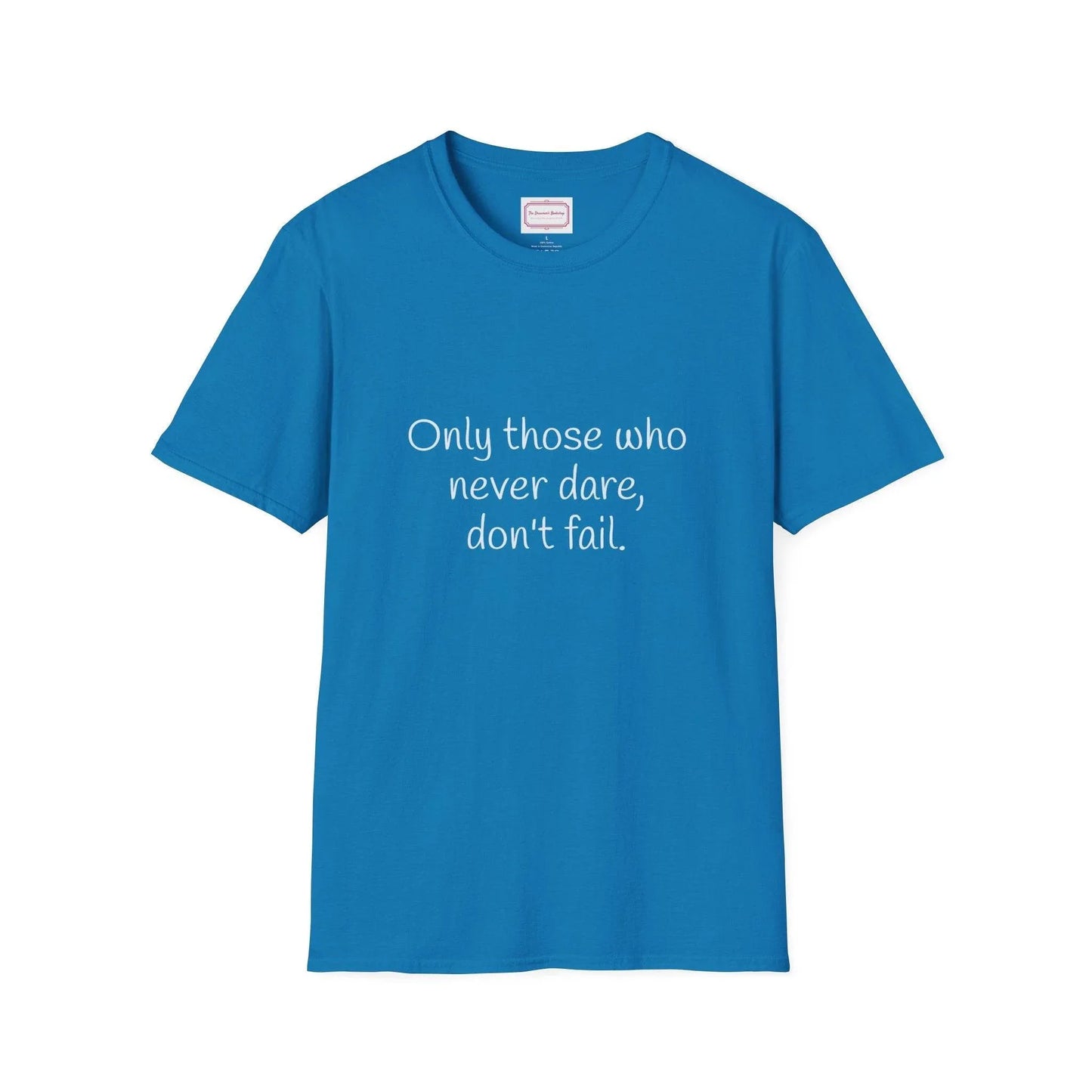 Inspirational Unisex Softstyle T-Shirt - Only those who never dare - The Dreamer's Bookshop.
