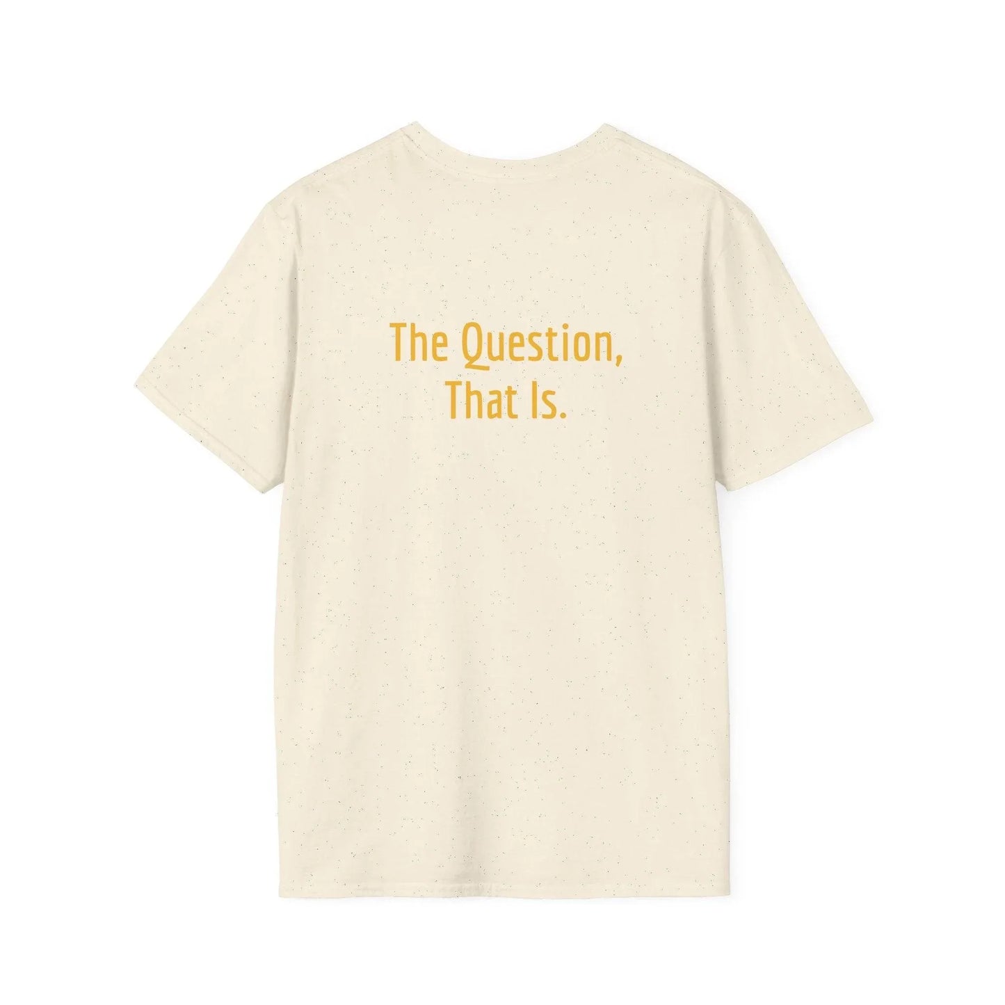 Unisex Softstyle T-Shirt - 'To Ask' Philosophical - The Dreamer's Bookshop.