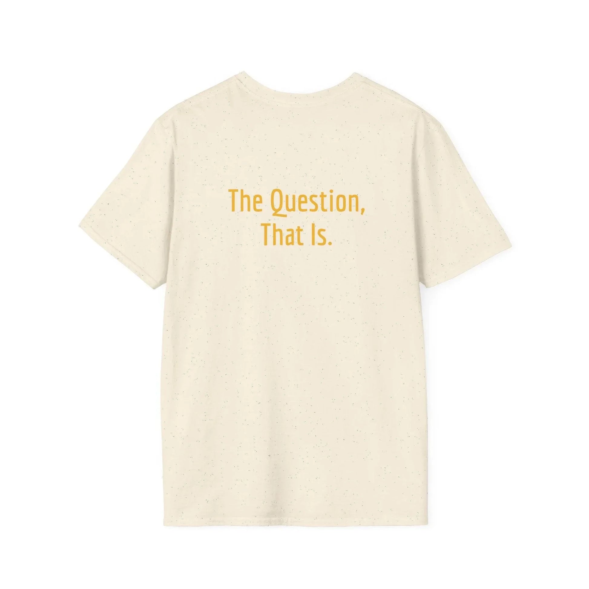 Unisex Softstyle T-Shirt - 'To Ask' Philosophical - The Dreamer's Bookshop.
