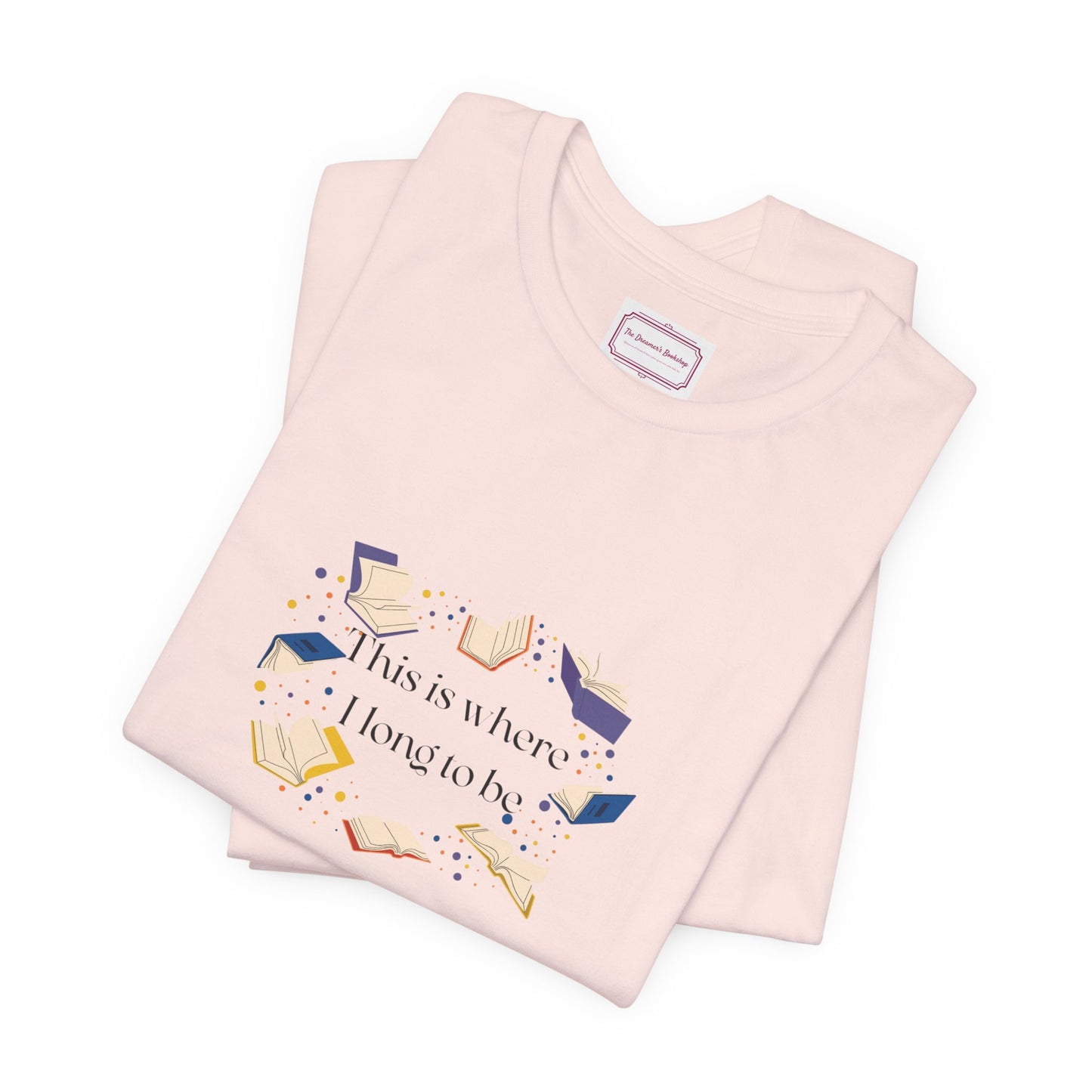 Inspirational Unisex T-shirt - Where I Long to Be