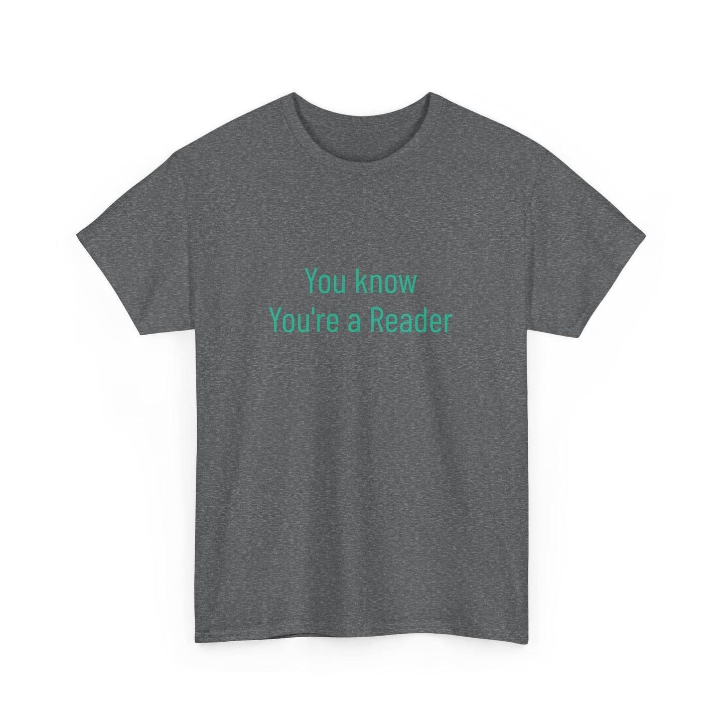 You Know - Unisex Heavy Cotton Tee - Creative Apparel - The Dreamer's Bookshop.