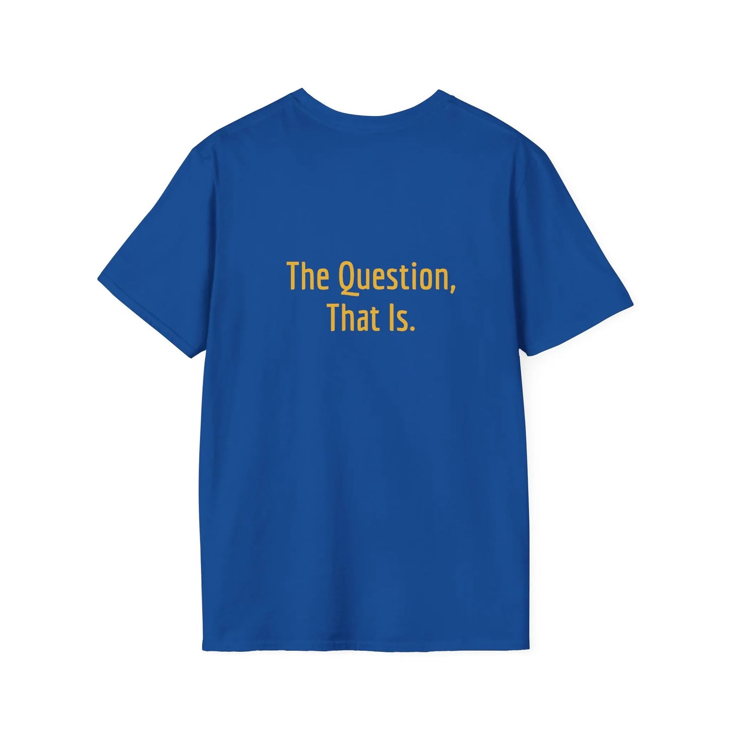 Unisex -Inspired T-Shirt - "To Ask" - Philosophical - The Dreamer's Bookshop.
