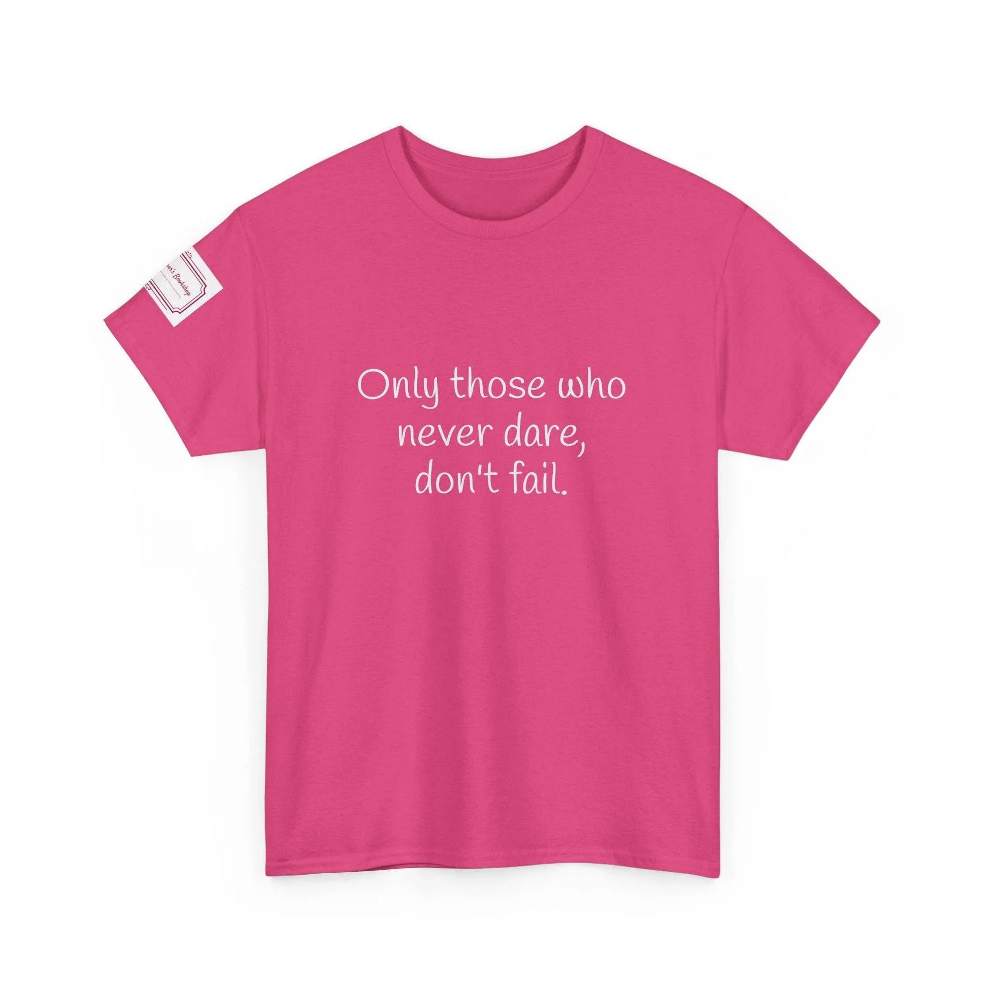 Only those who never dare - Inspirational Unisex Heavy Cotton Tee - The Dreamer's Bookshop.
