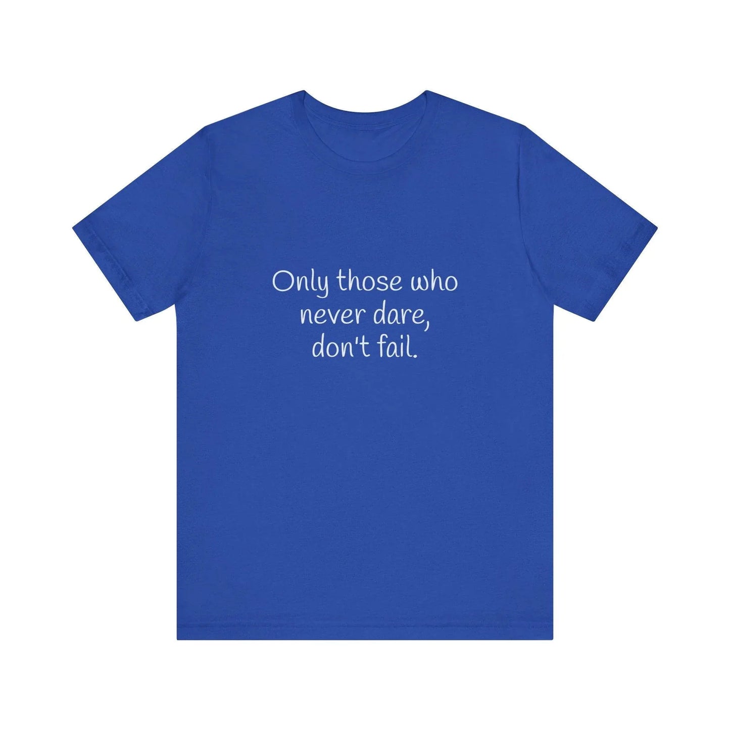 Inspirational Unisex Short Sleeve Tee - Only those who never dare - The Dreamer's Bookshop.