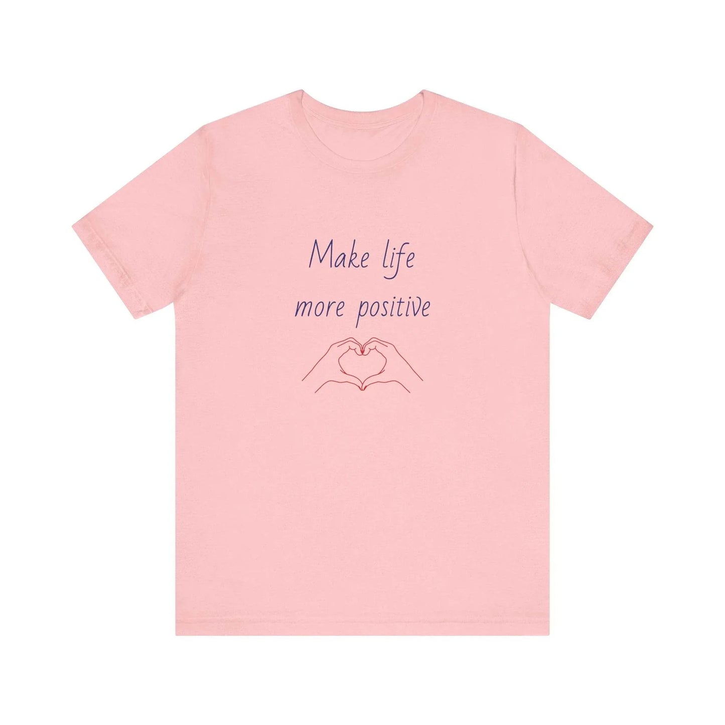 Make Life More Positive T-Shirt | Unisex Short Sleeve Tee - The Dreamer's Bookshop.